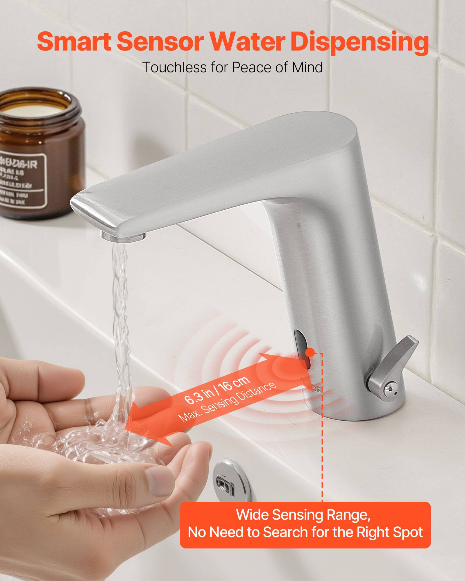 Smart Sensor Water Dispensing Touchless for Peace of Mind

MEDS-IR RAL LS LL BNELLDED

16 cm 6.3 in

Max. Sensing Distance

Wide Sensing Range, No Need to Search for the Right Spot