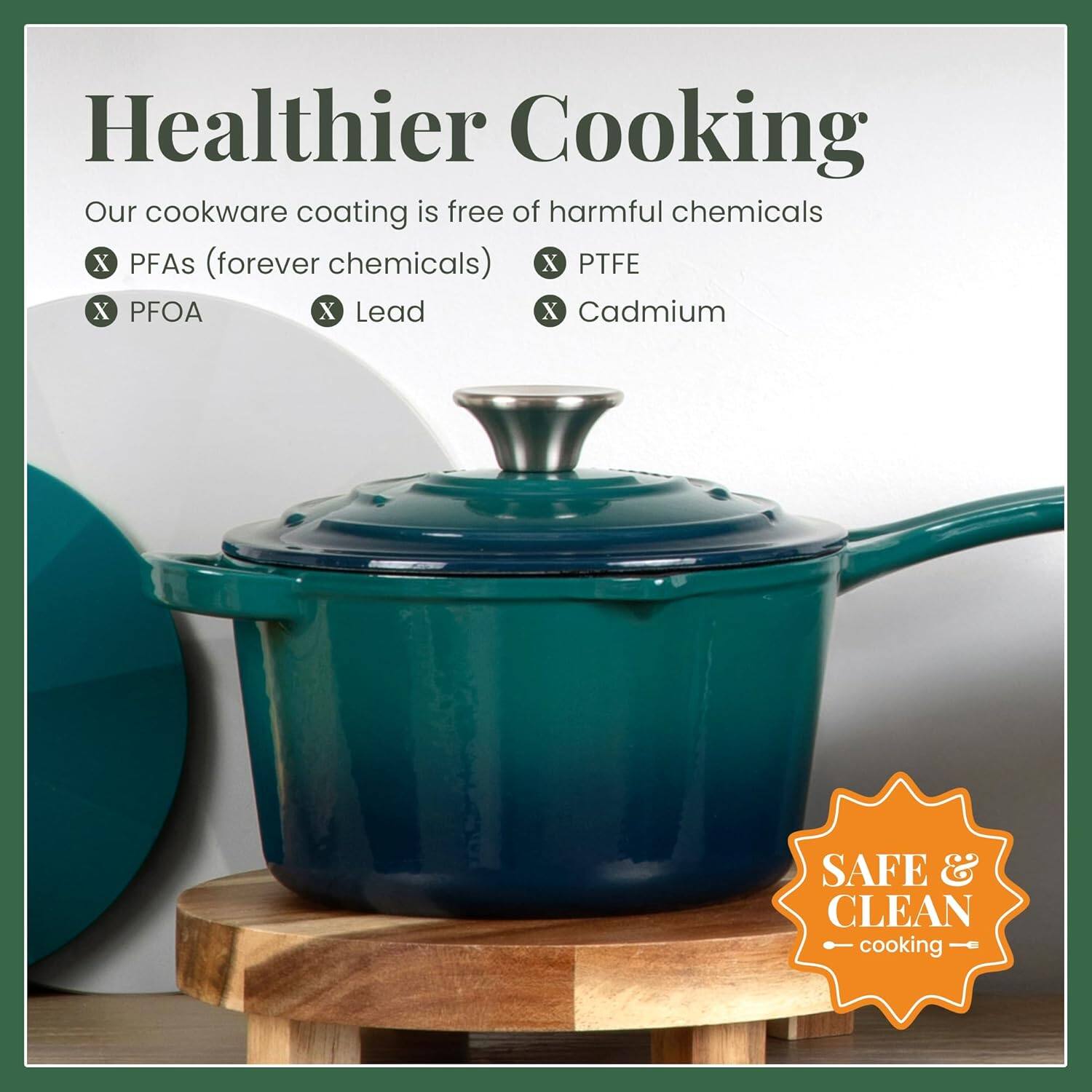 Healthier Cooking

Our cookware coating is free of harmful chemicals
- PFAs (forever chemicals)
- PFOA
- Lead
- Cadmium
- PTFE

SAFE & CLEAN cooking