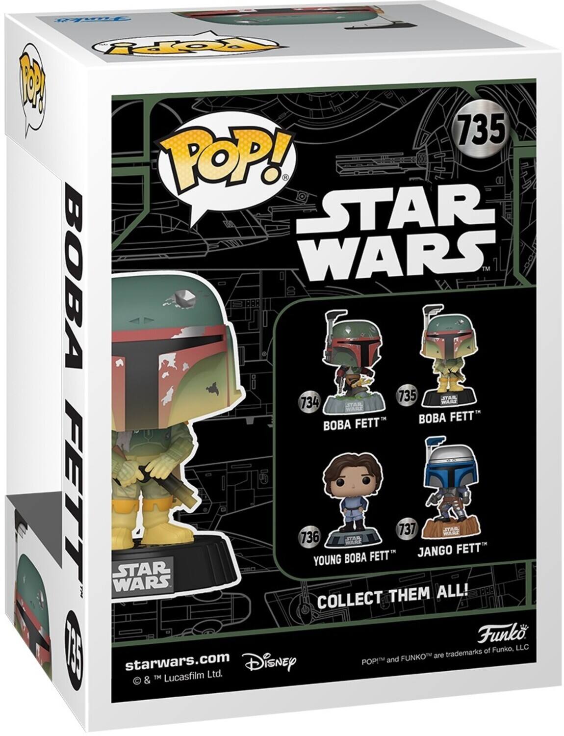 POP! STAR WARS 735 BOBA FETT 734 BOBA FETT 736 YOUNG BOBA FETT 737 JANGO FETT COLLECT THEM ALL! Funko, LLC I starwars.com & TM Lucasfilm Ltd. Disney POP! and FUNKO are trademarks of Funko, LLC