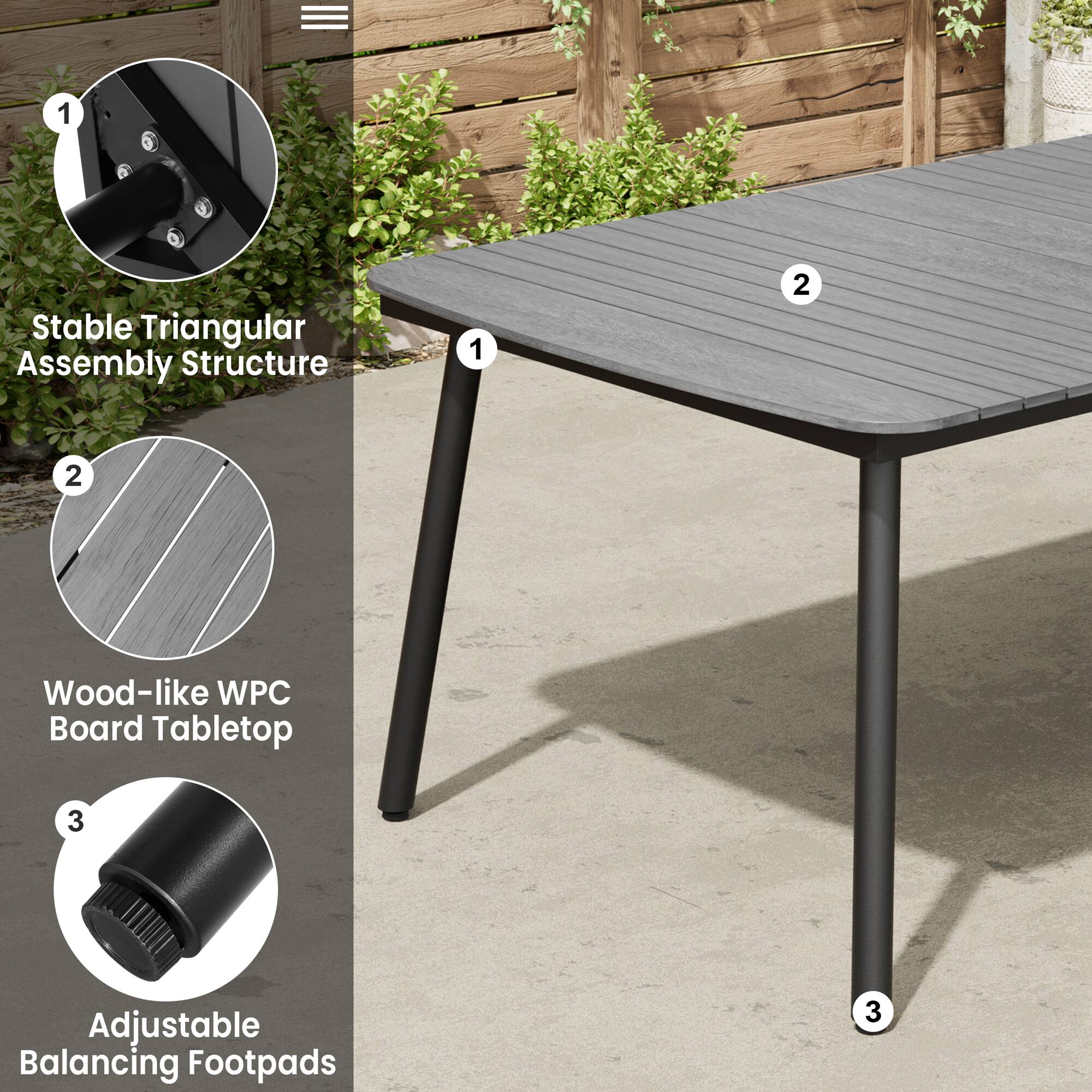 1. Stable Triangular Assembly Structure

2. Wood-like WPC Board Tabletop

3. Adjustable Balancing Footpads