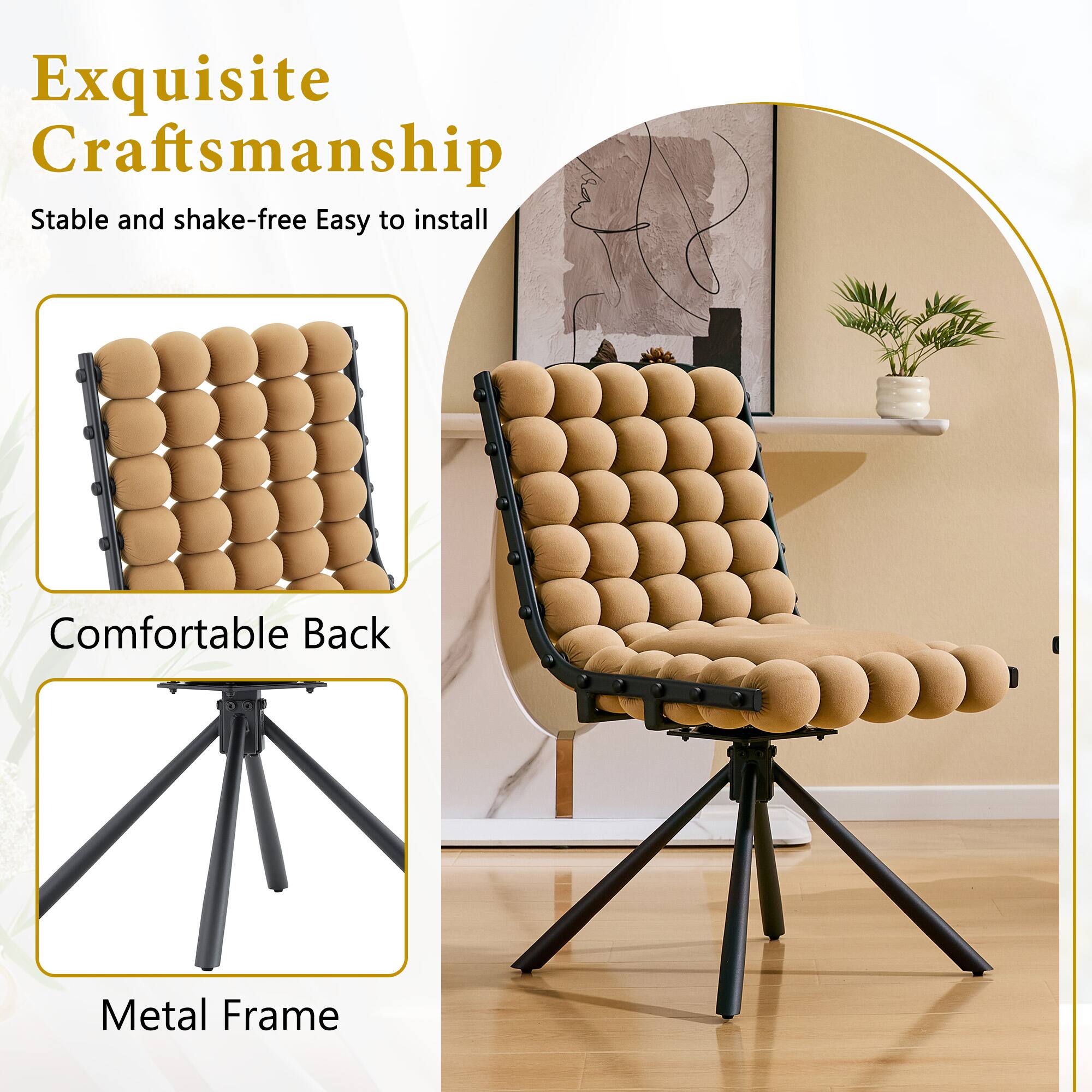 Exquisite Craftsmanship  
Stable and shake-free  
Easy to install  
Comfortable Back  
Metal Frame