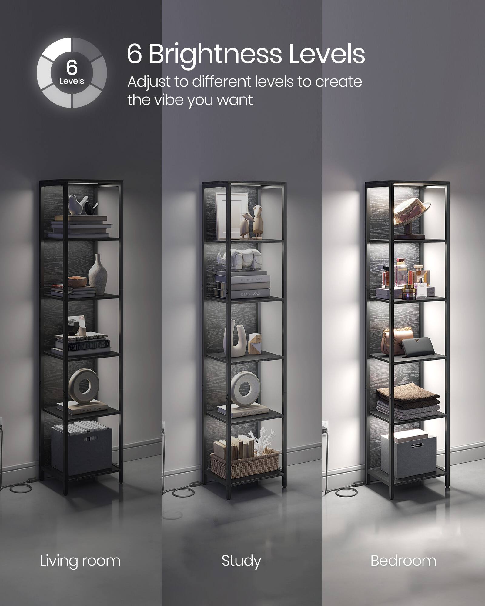 6 Brightness Levels  
Adjust to different levels to create the vibe you want  

Living room  
Study  
Bedroom