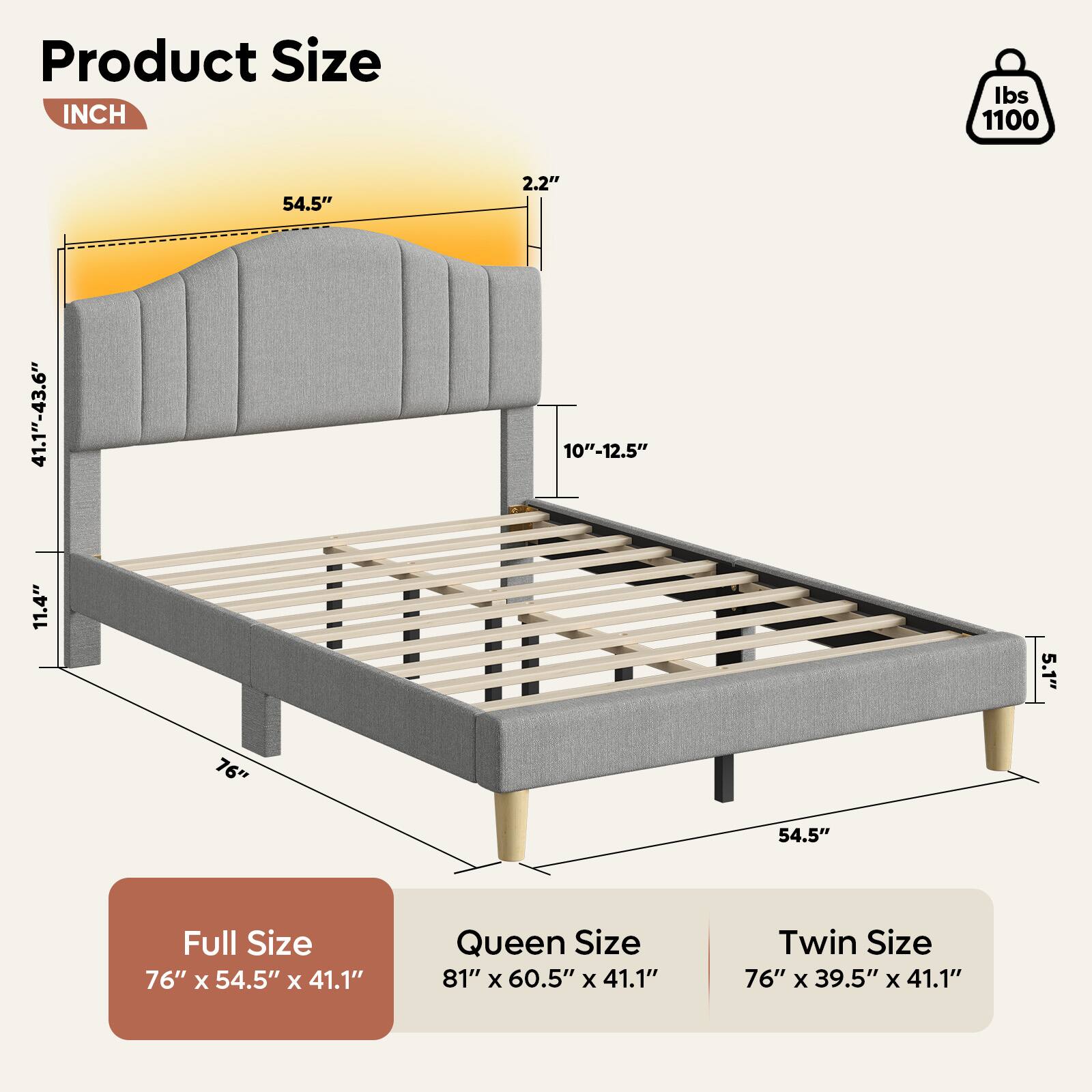 Product Size:

* Full Size: 76" x 54.5" x 41.1" (1100 lbs)
* Queen Size: 81" x 60.5" x 41.1"
* Twin Size: 76" x 39.5" x 41.1"