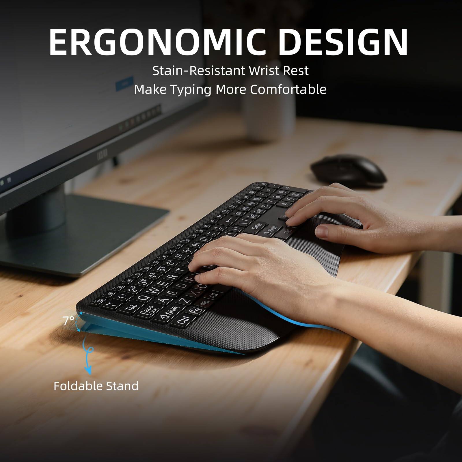 ERGONOMIC DESIGN  
Stain-Resistant Wrist Rest  
Make Typing More Comfortable  

Foldable Stand