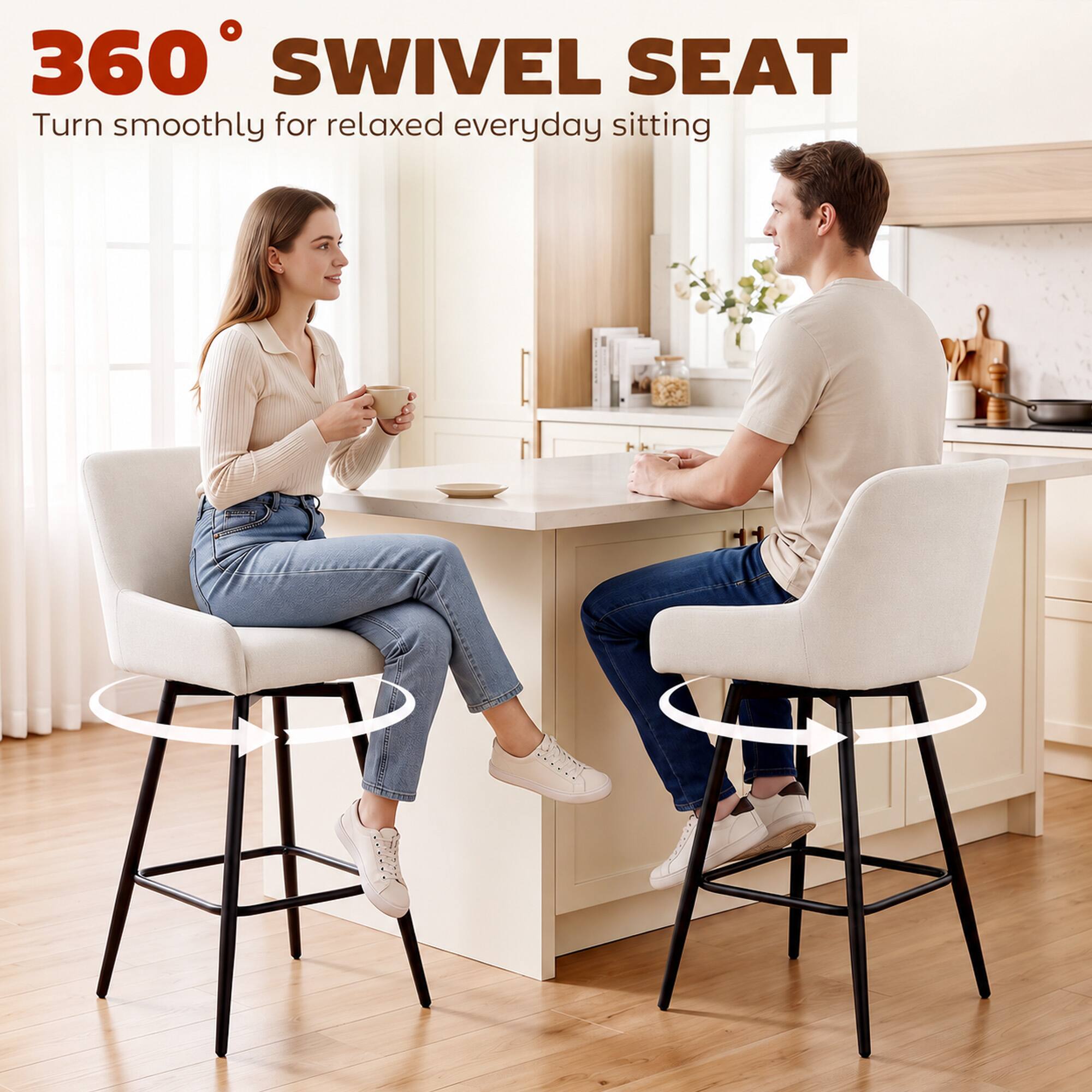 360° SWIVEL SEAT  
Turn smoothly for relaxed everyday sitting