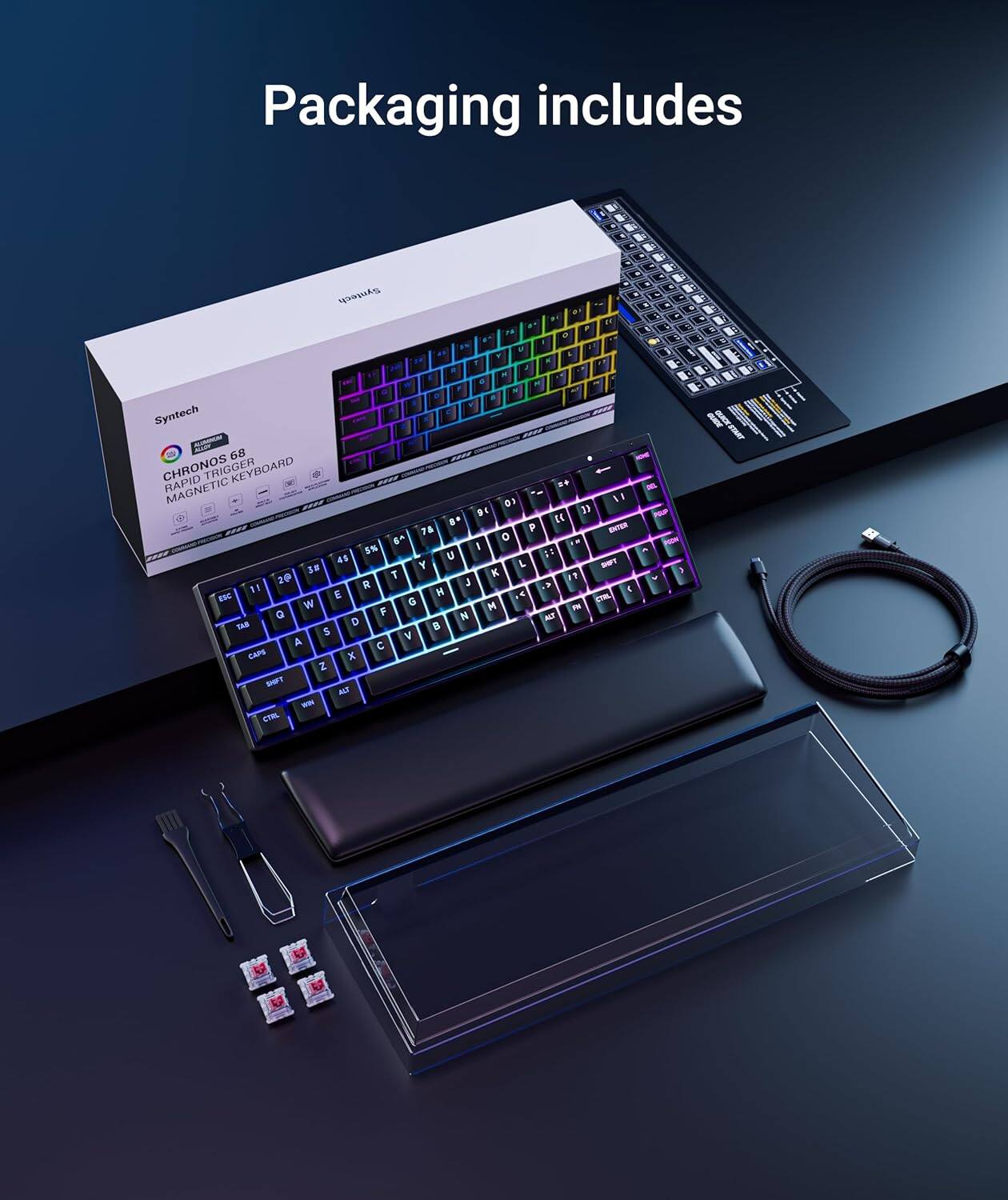 Packaging includes

Syntech CHRONOS 68 MID-TRIGGER KEYBOARD MAGNETIC KEYBOARD RAPID - MAGNETIC