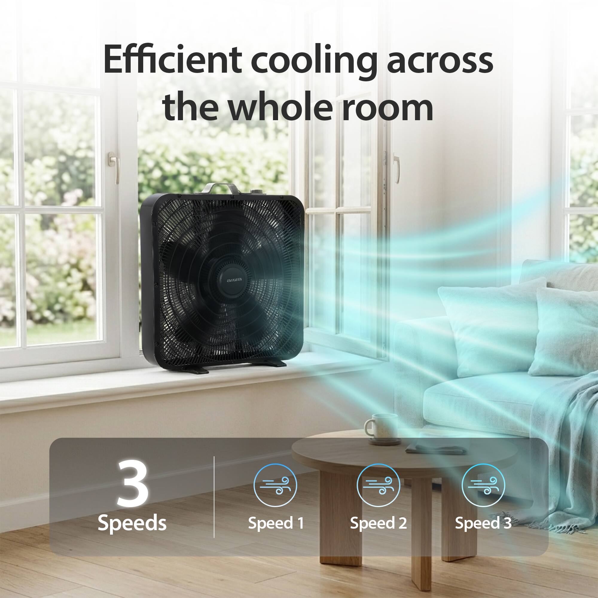 Efficient cooling across the whole room

3 Speeds
Speed 1
Speed 2
Speed 3