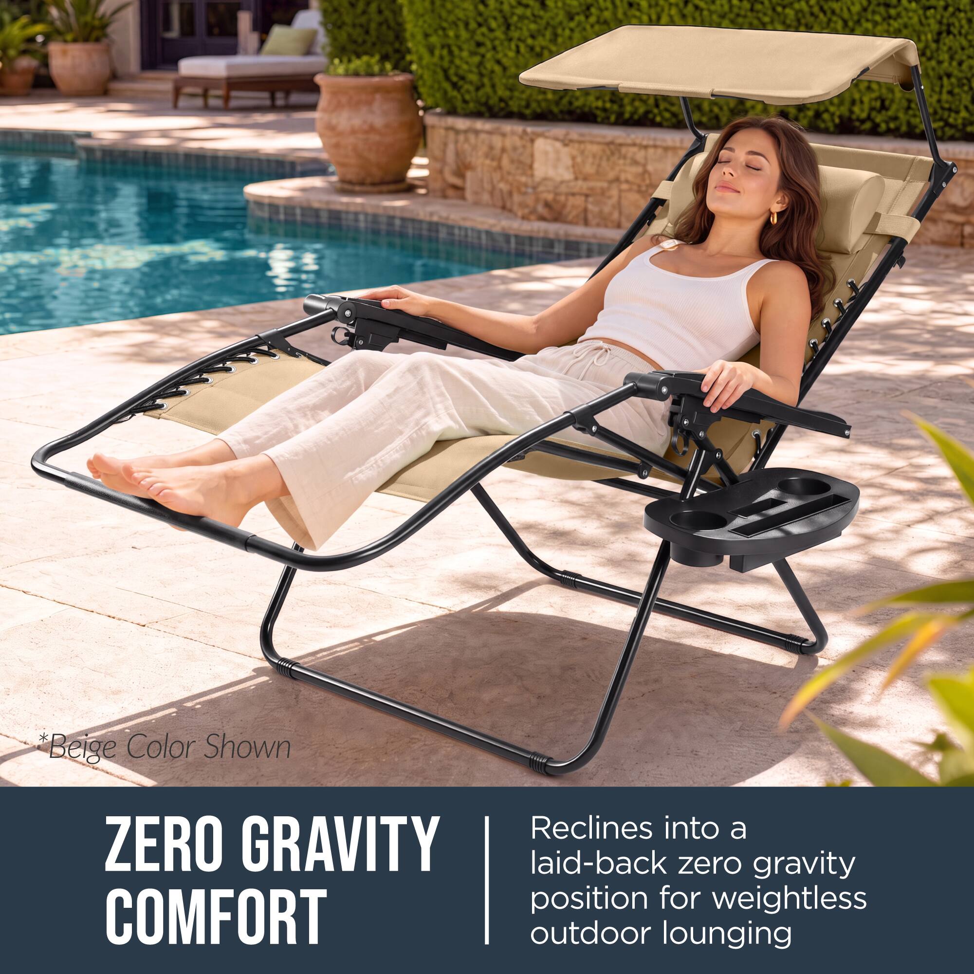 *Beige Color Shown  
Reclines into a ZERO GRAVITY laid-back zero gravity position for weightless COMFORT outdoor lounging