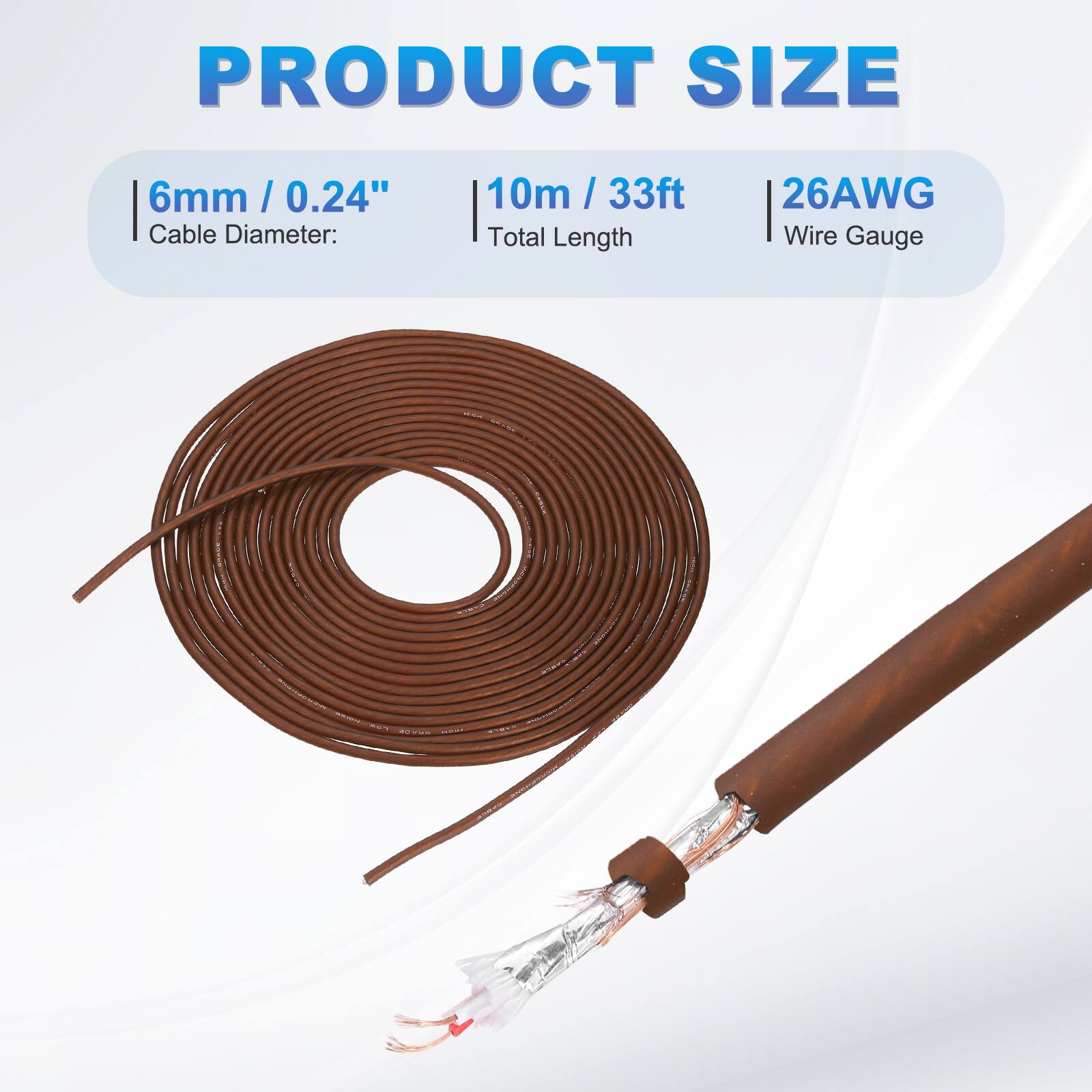PRODUCT SIZE

6mm / 0.24"  
Cable Diameter:  

10m / 33ft  
Total Length  

26AWG  
Wire Gauge