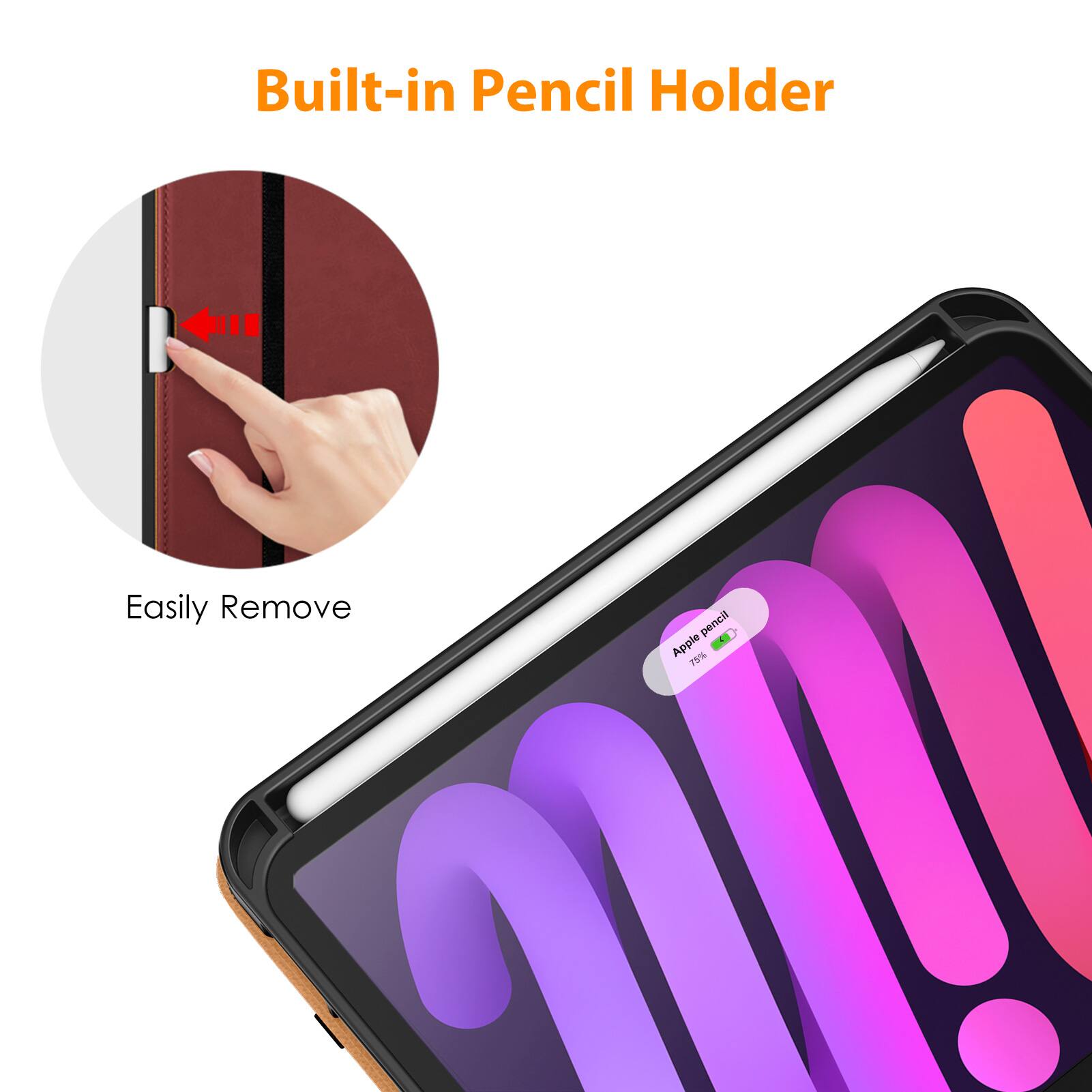 Built-in Pencil Holder

Easily Remove

Apple Pencil - 75%