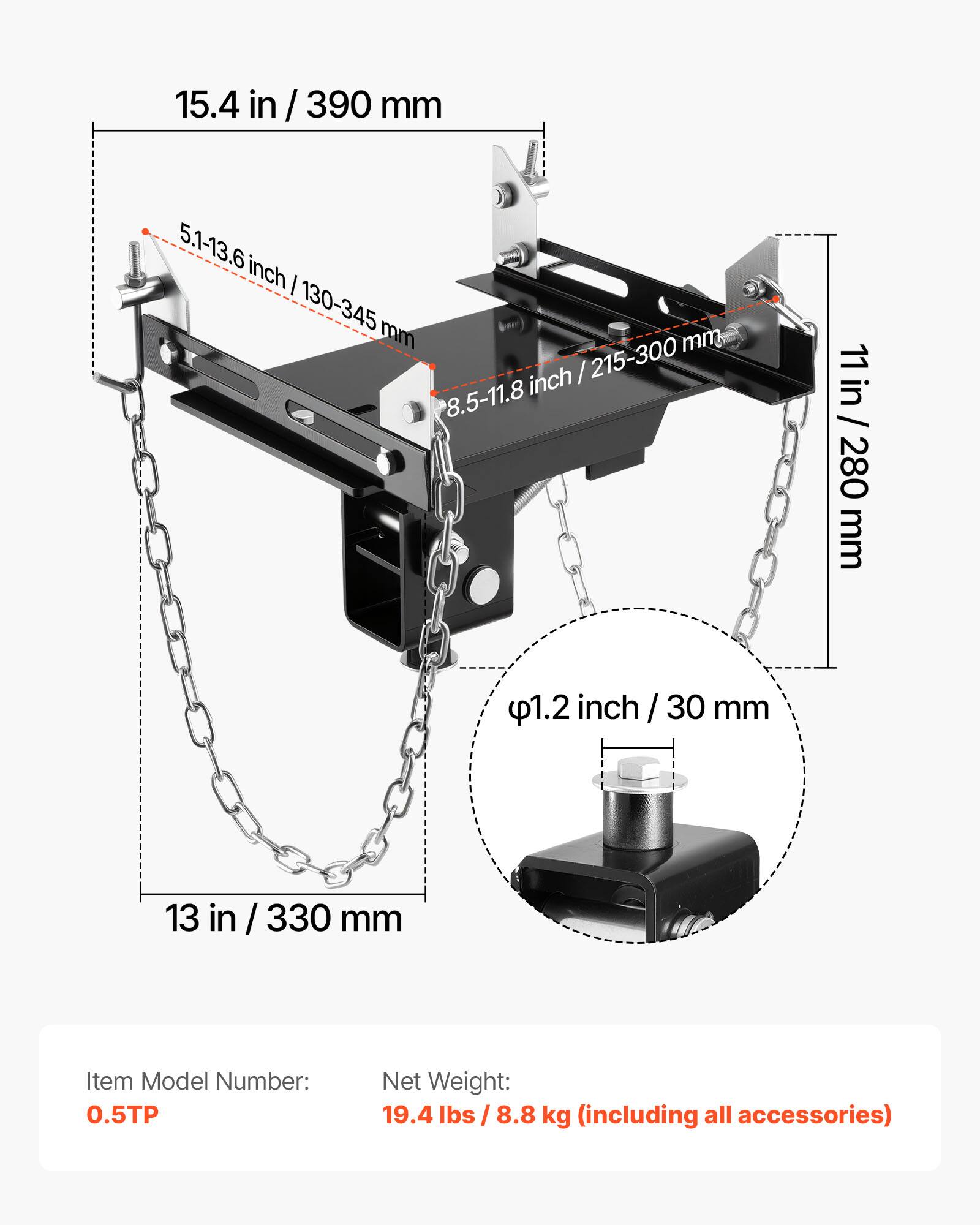 15.4 in / 390 mm  
5.1-13.6 inch / 130-345 mm  
8.5-11.8 inch / 215-300 mm  
11 in / 280 mm  
13 in / 330 mm  
Item Model Number: 0.5TP  
Net Weight: 19.4 lbs / 8.8 kg (including all accessories)