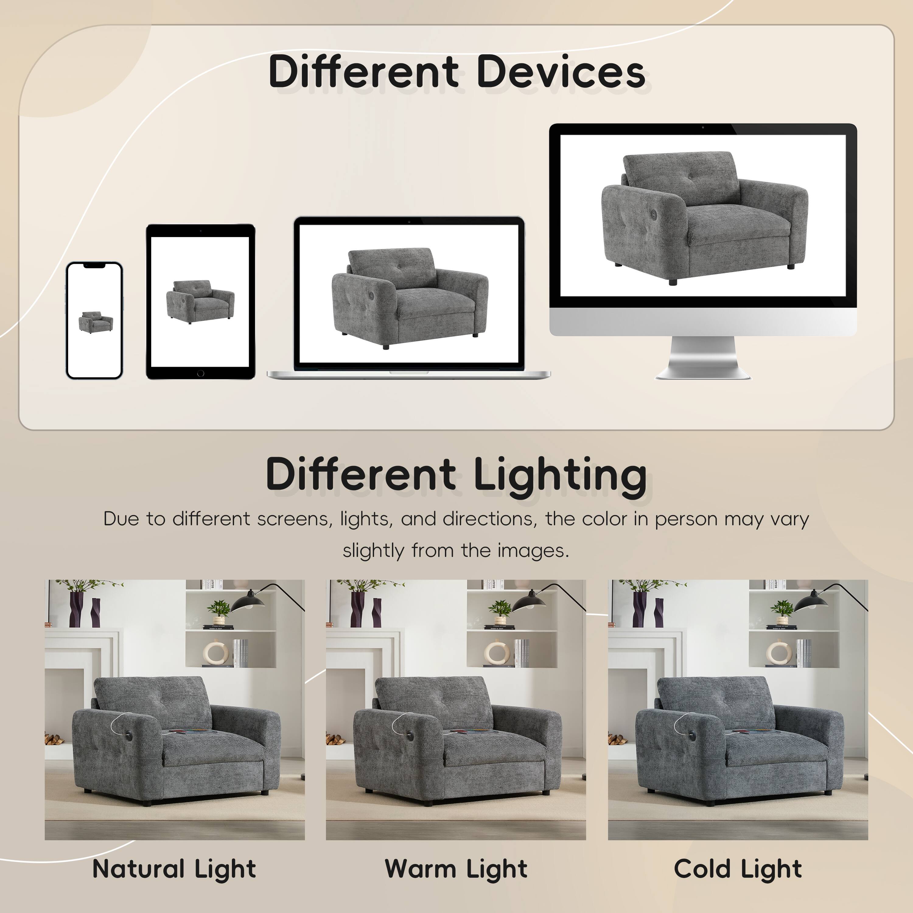 Different Devices

Different Lighting

Due to different screens, lights, and directions, the color in person may vary slightly from the images.

Natural Light

Warm Light

Cold Light