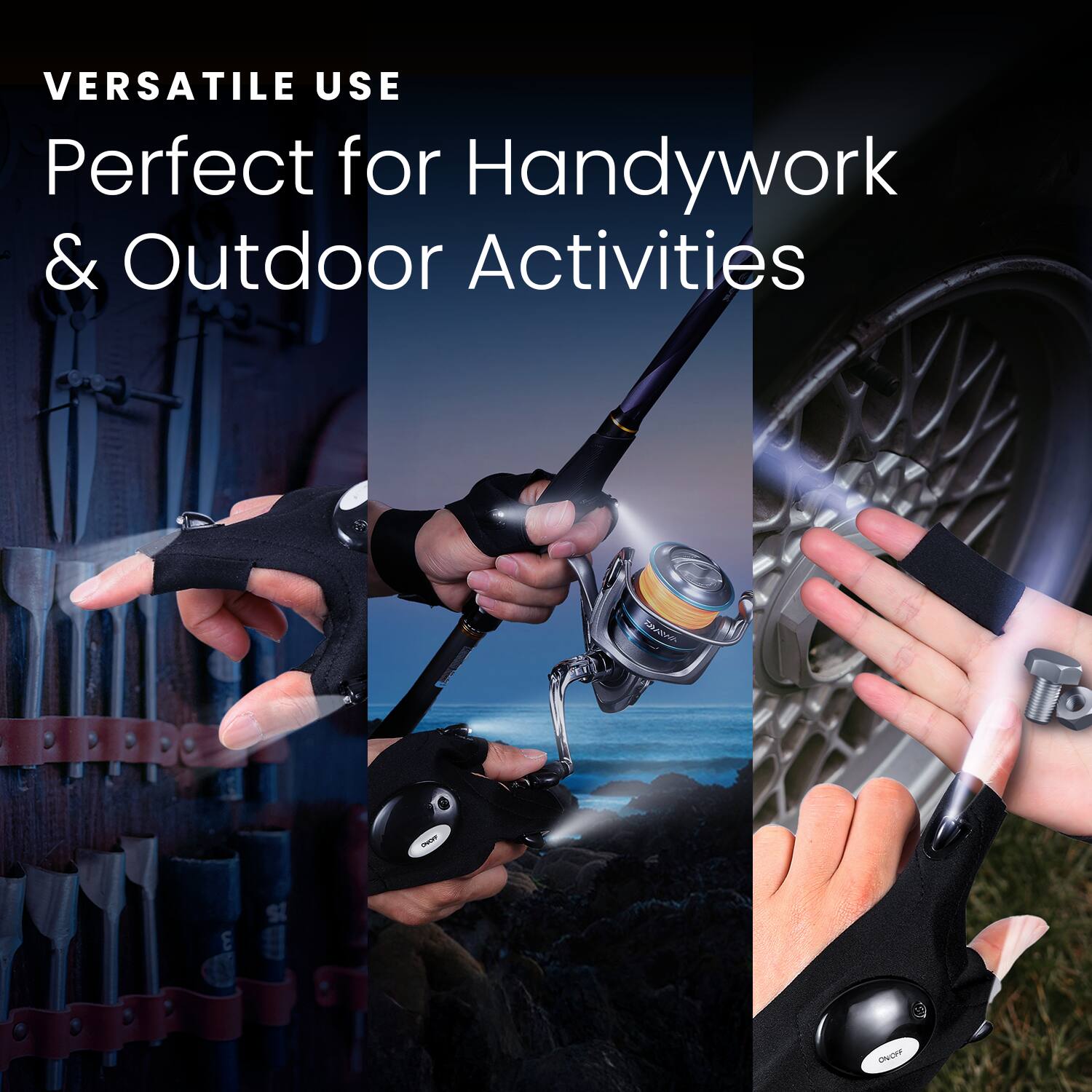VERSATILE USE  
Perfect for Handywork & Outdoor Activities