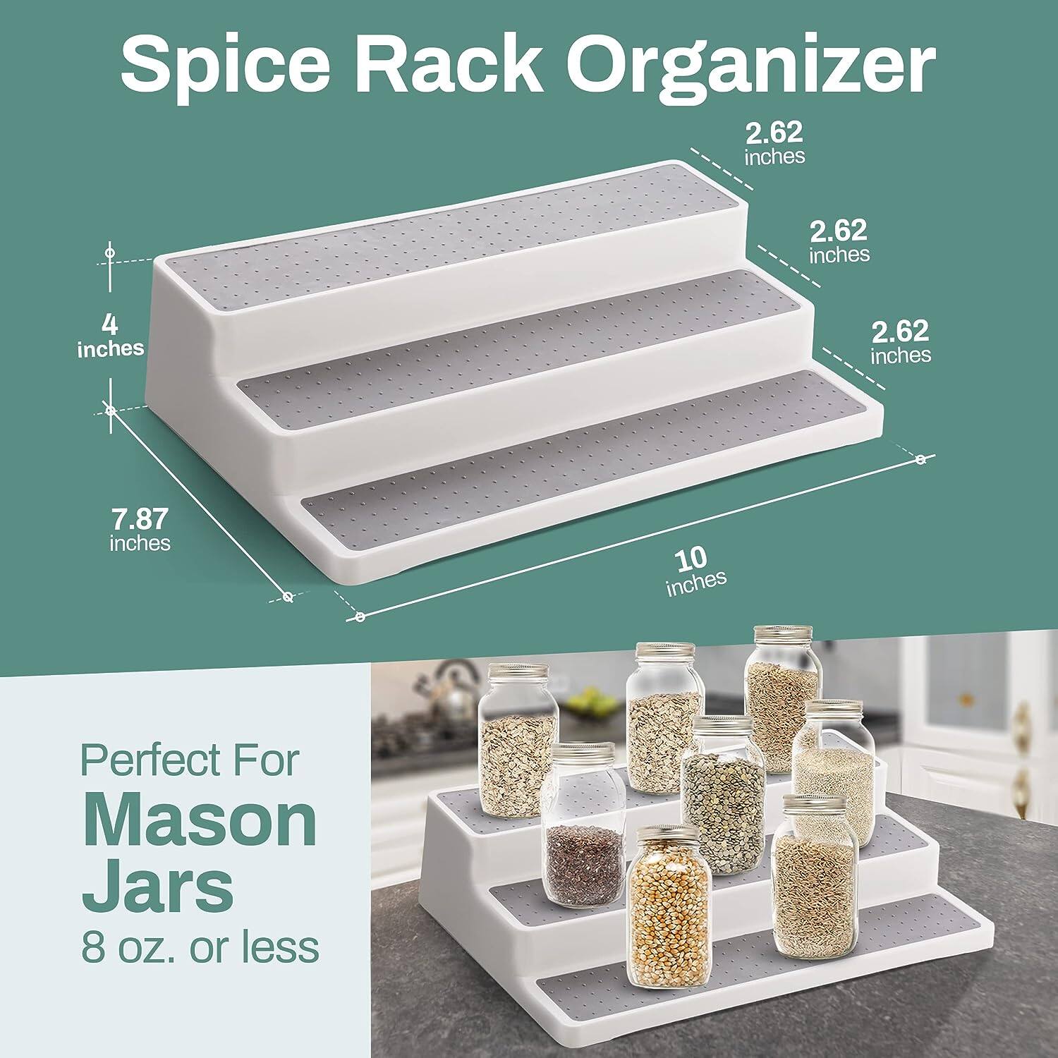 Spice Rack Organizer  
2.62 inches x 2.62 inches x 4 inches x 7.87 inches x 10 inches  
Perfect For Mason Jars 8 OZ. or less