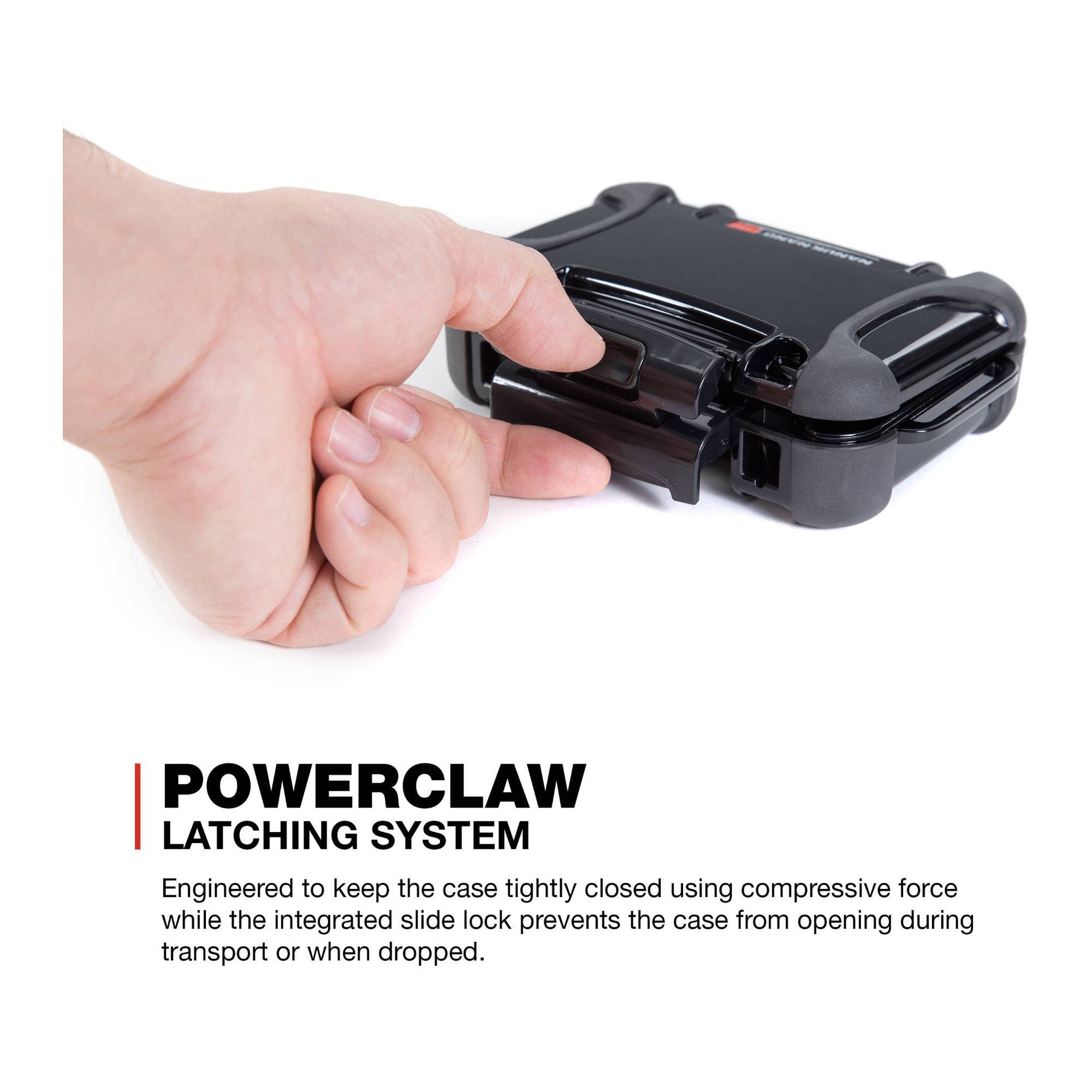 POWERCLAW LATCHING SYSTEM  
Engineered to keep the case tightly closed using compressive force while the integrated slide lock prevents the case from opening during transport or when dropped.