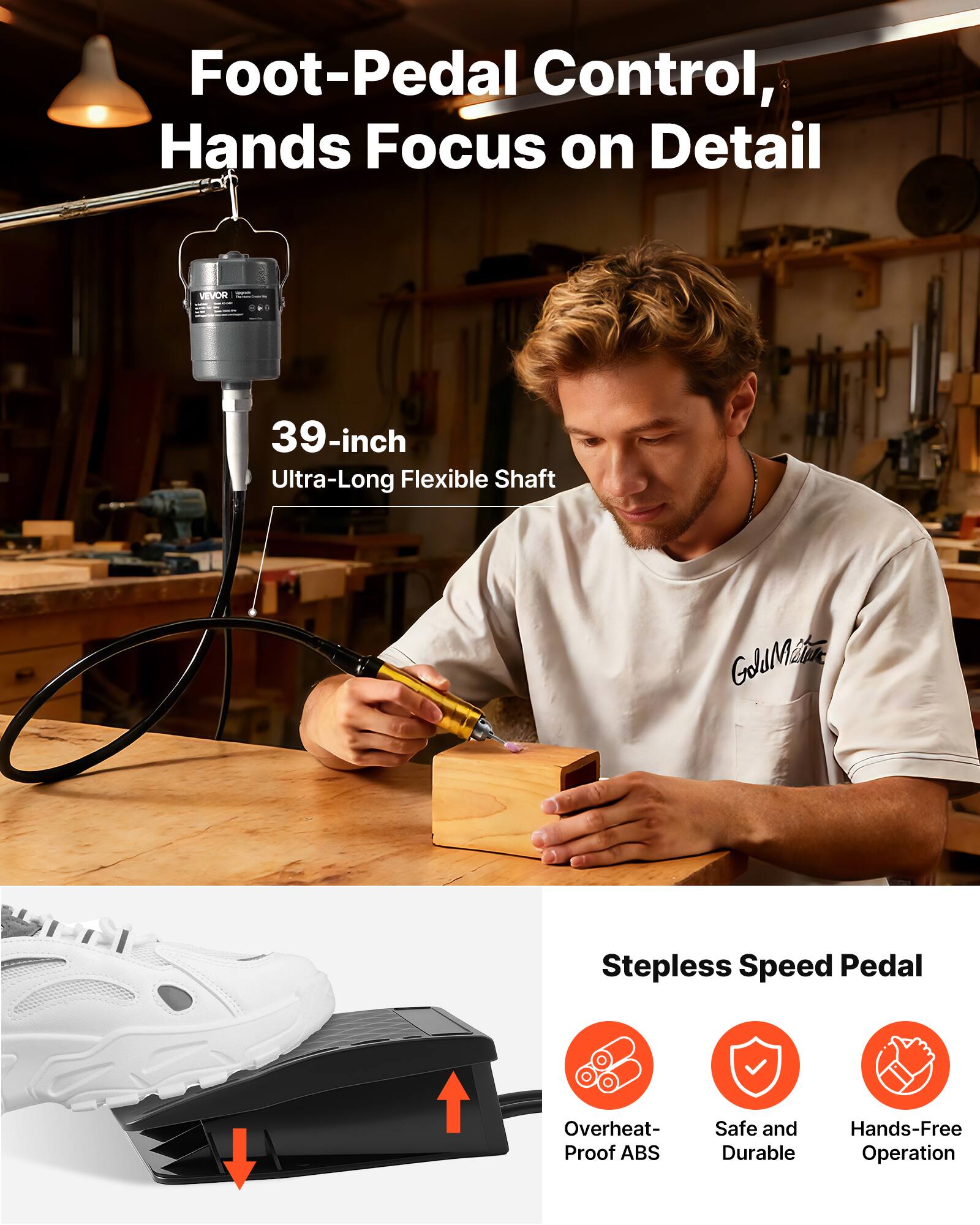 Foot-Pedal Control, Hands Focus on Detail

- VEVOR
- 39-inch Ultra-Long Flexible Shaft
- Stepless Speed Pedal
- Overheat-Proof ABS
- Safe and Durable
- Hands-Free Operation