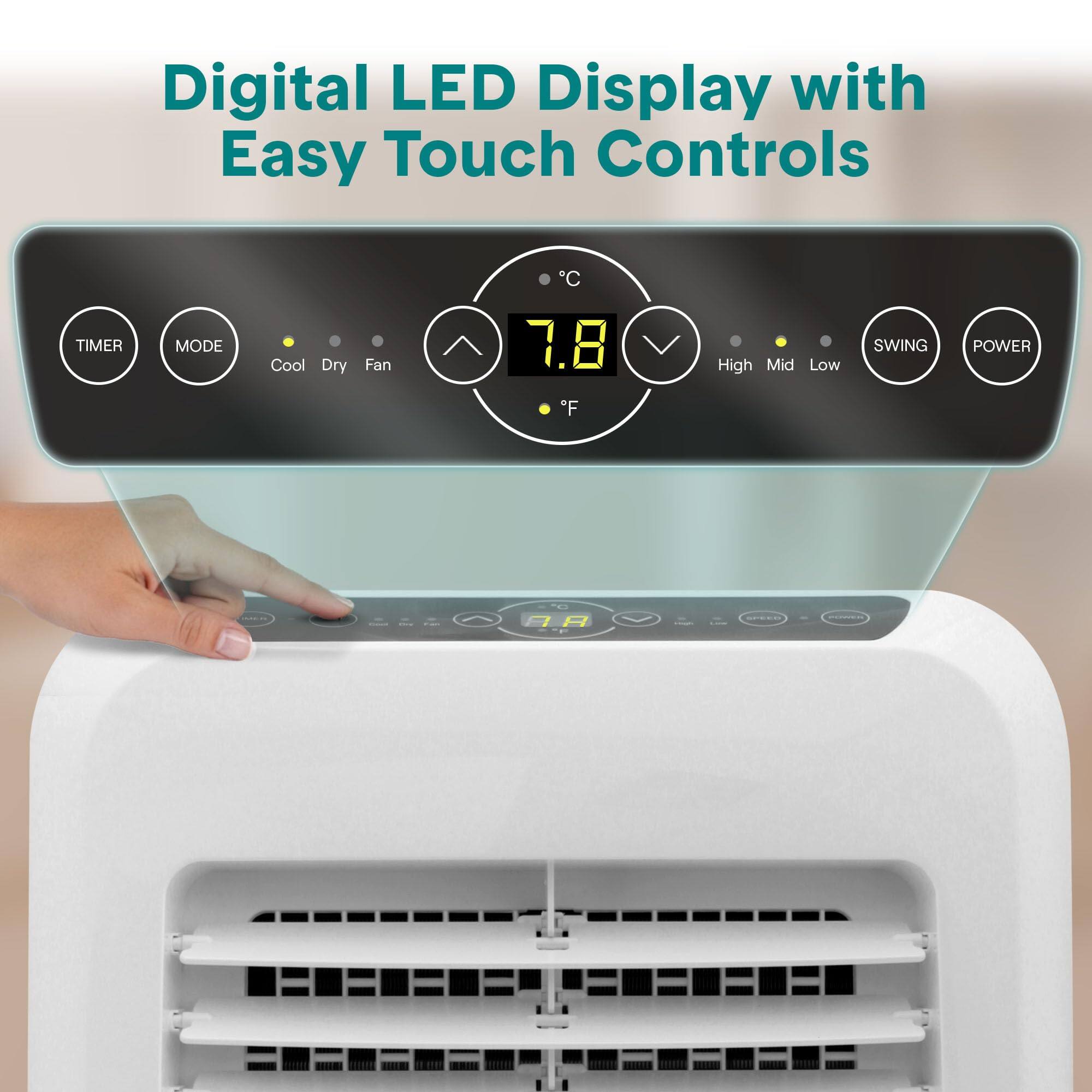 Digital LED Display with Easy Touch Controls

TIMER MODE Cool Dry Fan  
7.8 °F  
High Mid Low  
SWING POWER