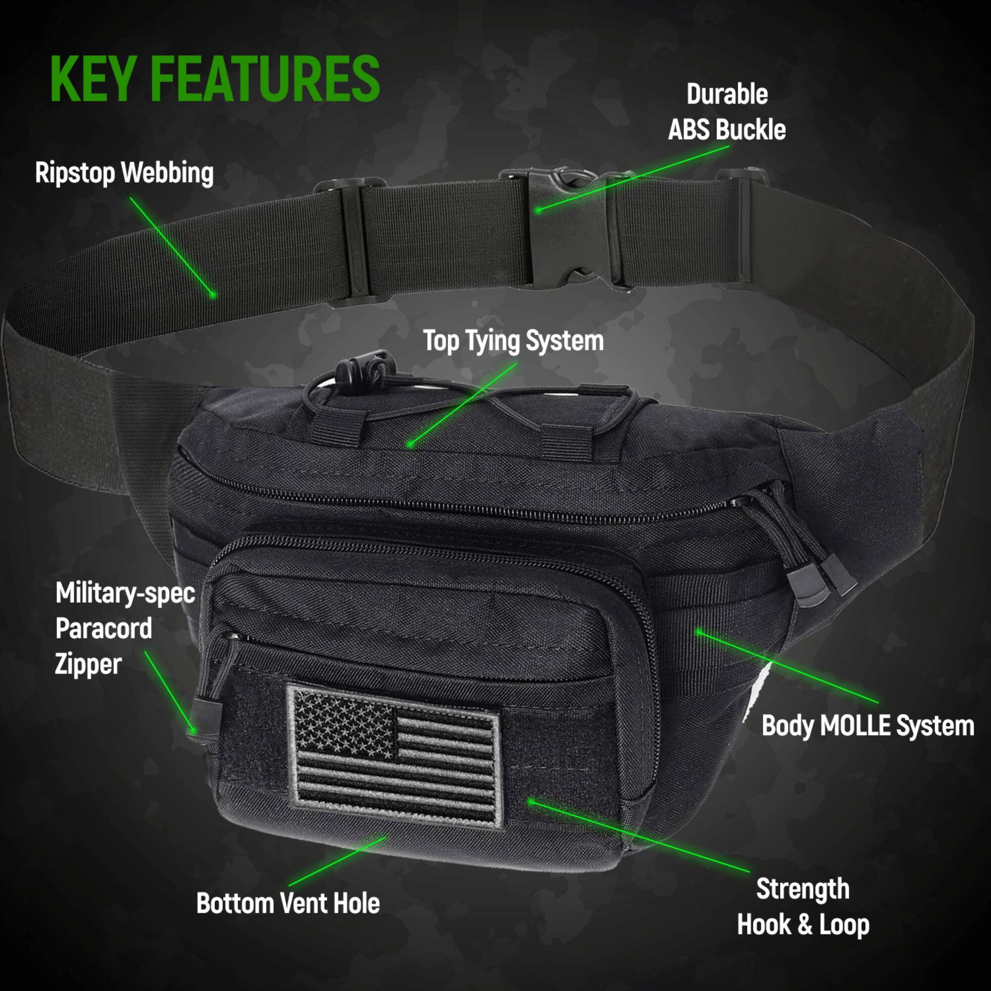 KEY FEATURES  
- Ripstop Webbing  
- Durable ABS Buckle  
- Top Tying System  
- Military-spec Paracord Zipper  
- Body MOLLE System  
- Bottom Vent Hole  
- Strength Hook & Loop