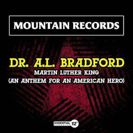 MOUNTAIN RECORDS
DR. A.L. BRADFORD
MARTIN LUTHER KING
(AN ANTHEM FOR AN AMERICAN HERO)
ESSENTIAL 12" CLASSICS