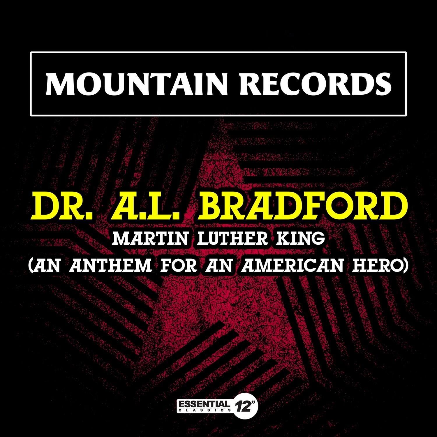 MOUNTAIN RECORDS

DR. A.L. BRADFORD  
MARTIN LUTHER KING  
(AN ANTHEM FOR AN AMERICAN HERO)

ESSENTIAL 12" CLASSICS