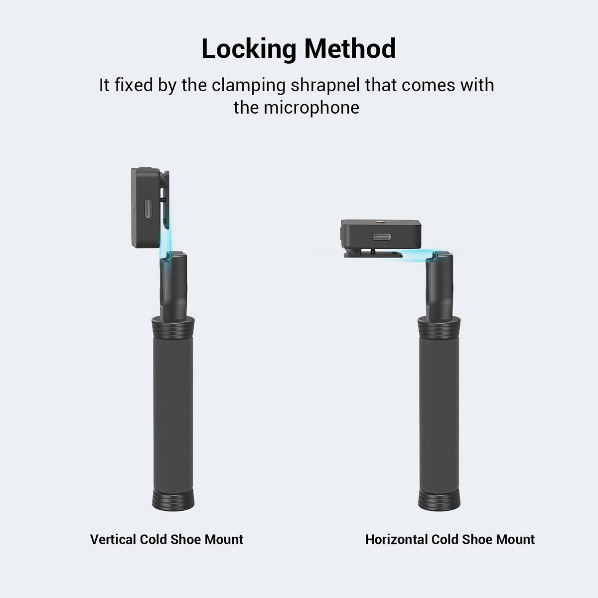 Locking Method

It fixed by the clamping shrapnel that comes with the microphone

Vertical Cold Shoe Mount

Horizontal Cold Shoe Mount