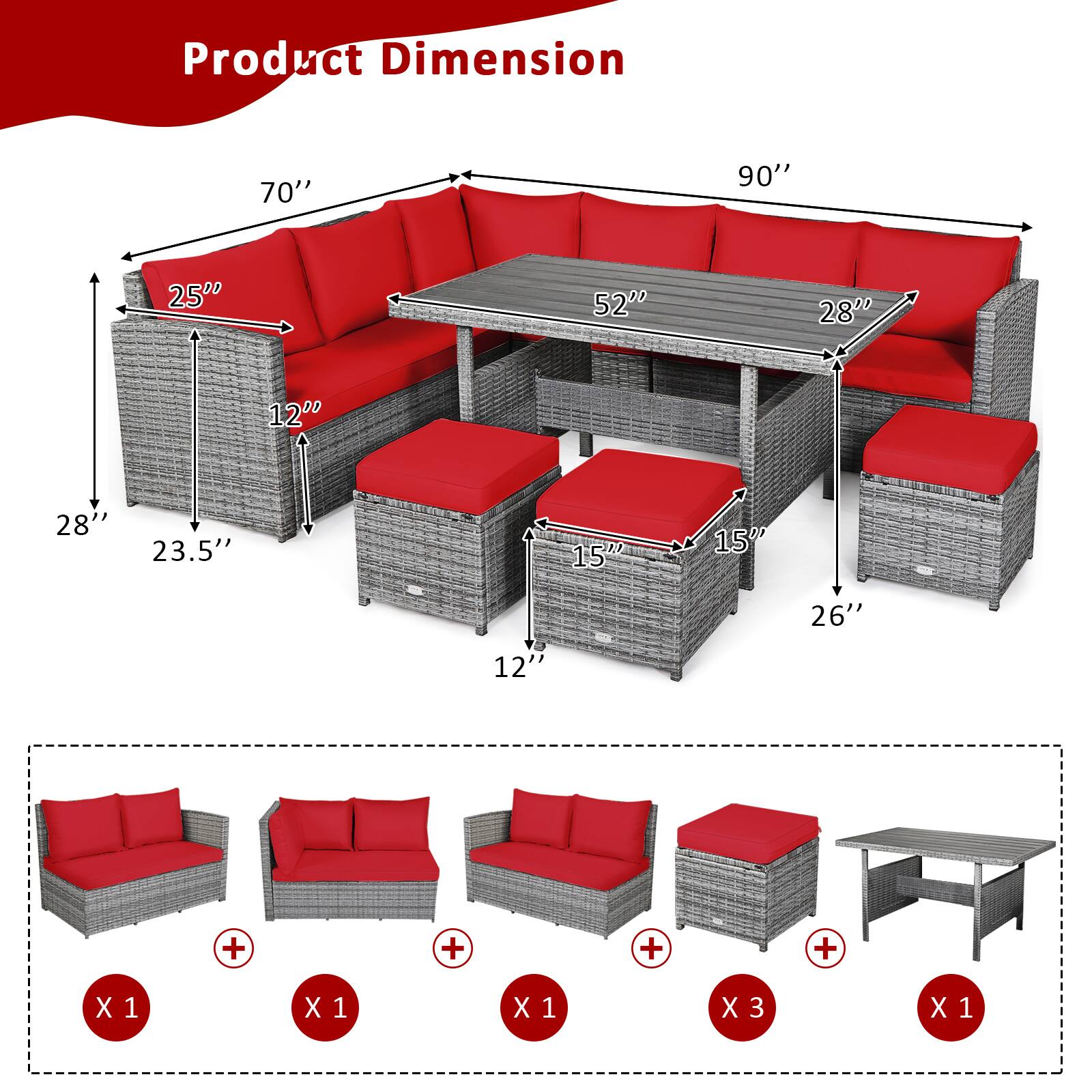 Product Dimension

70" x 90" x 25" x 28" x 12" x 28" x 15" x 15" x 26" x 12"

X 1 X 1 X 1 X 3 X 1