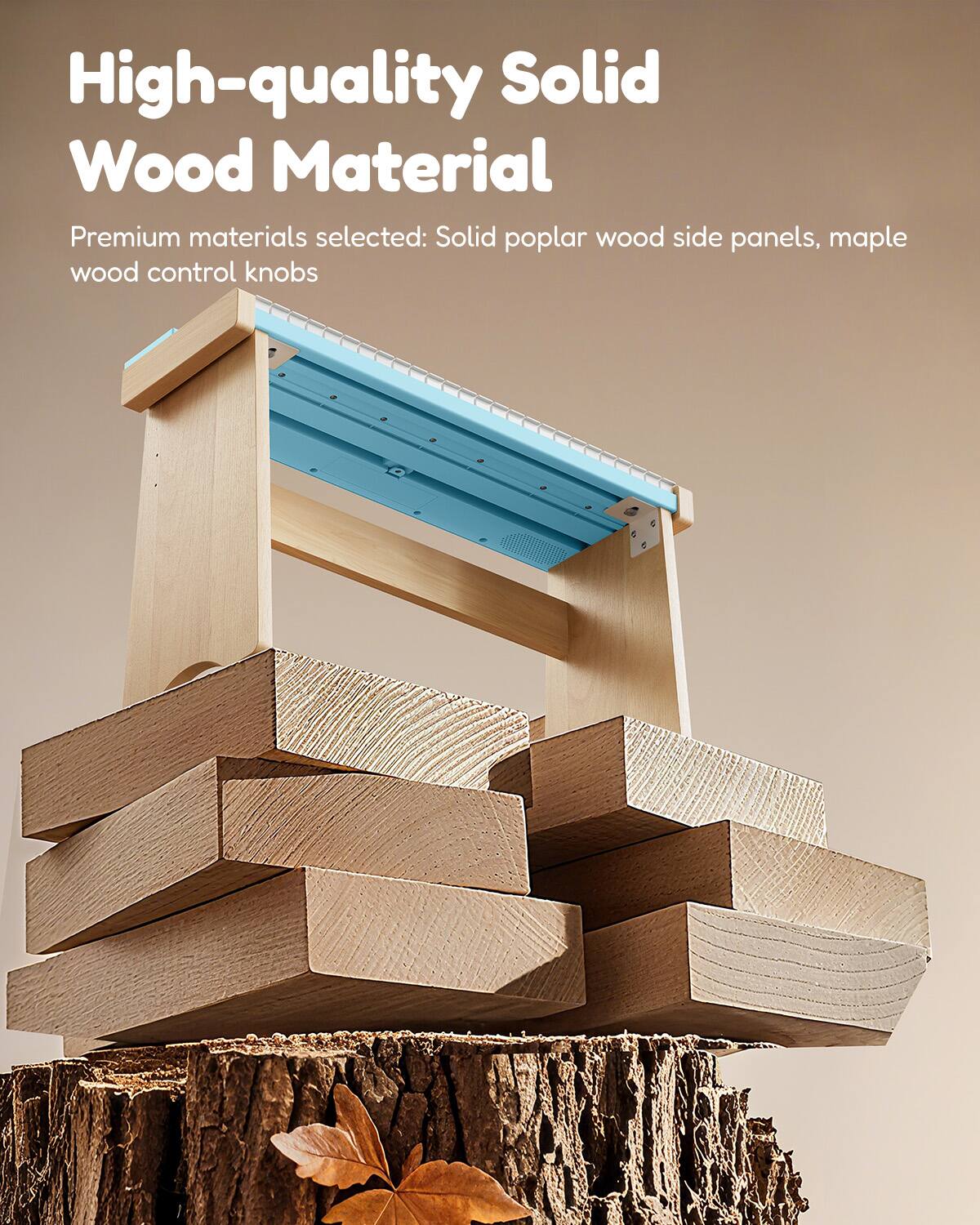 High-quality Solid Wood Material

Premium materials selected: Solid poplar wood side panels, maple wood control knobs