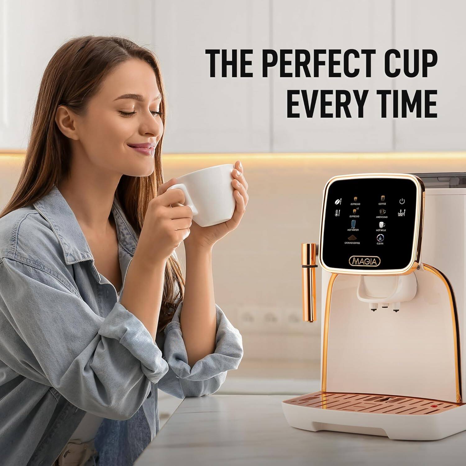 THE PERFECT CUP EVERY TIME - - - 19 - 201 --  - - MAGIA