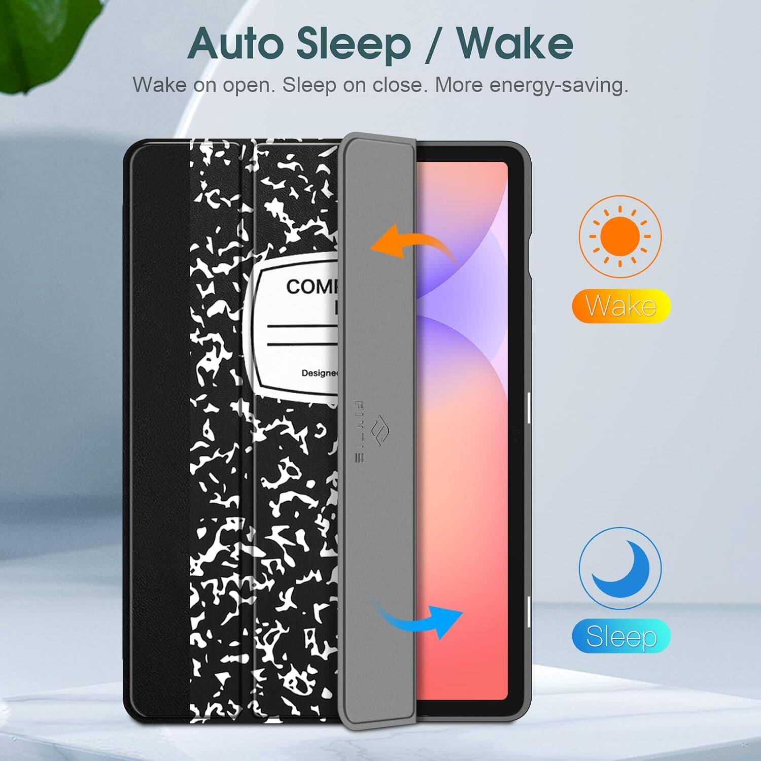 Auto Sleep / Wake  
Wake on open. Sleep on close. More energy-saving.  

COMI Designe  
FINTIE  

Wake  
Sleep