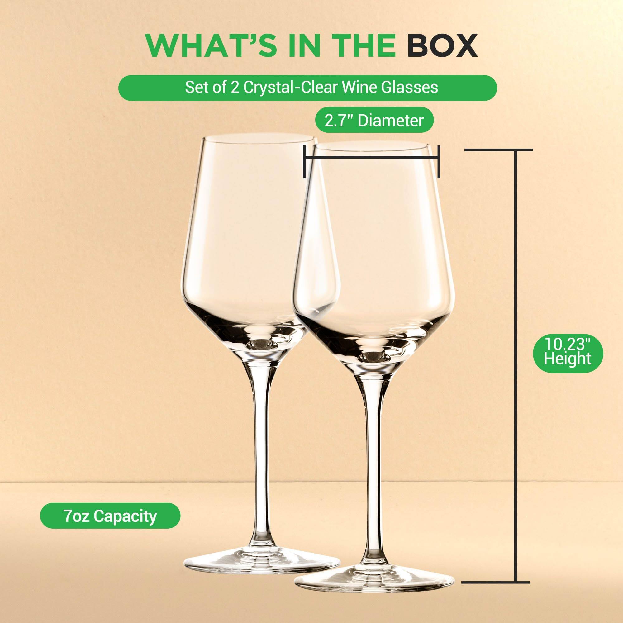WHAT'S IN THE BOX  
Set of 2 Crystal-Clear Wine Glasses  
2.7" Diameter  
10.23" Height  
7oz Capacity