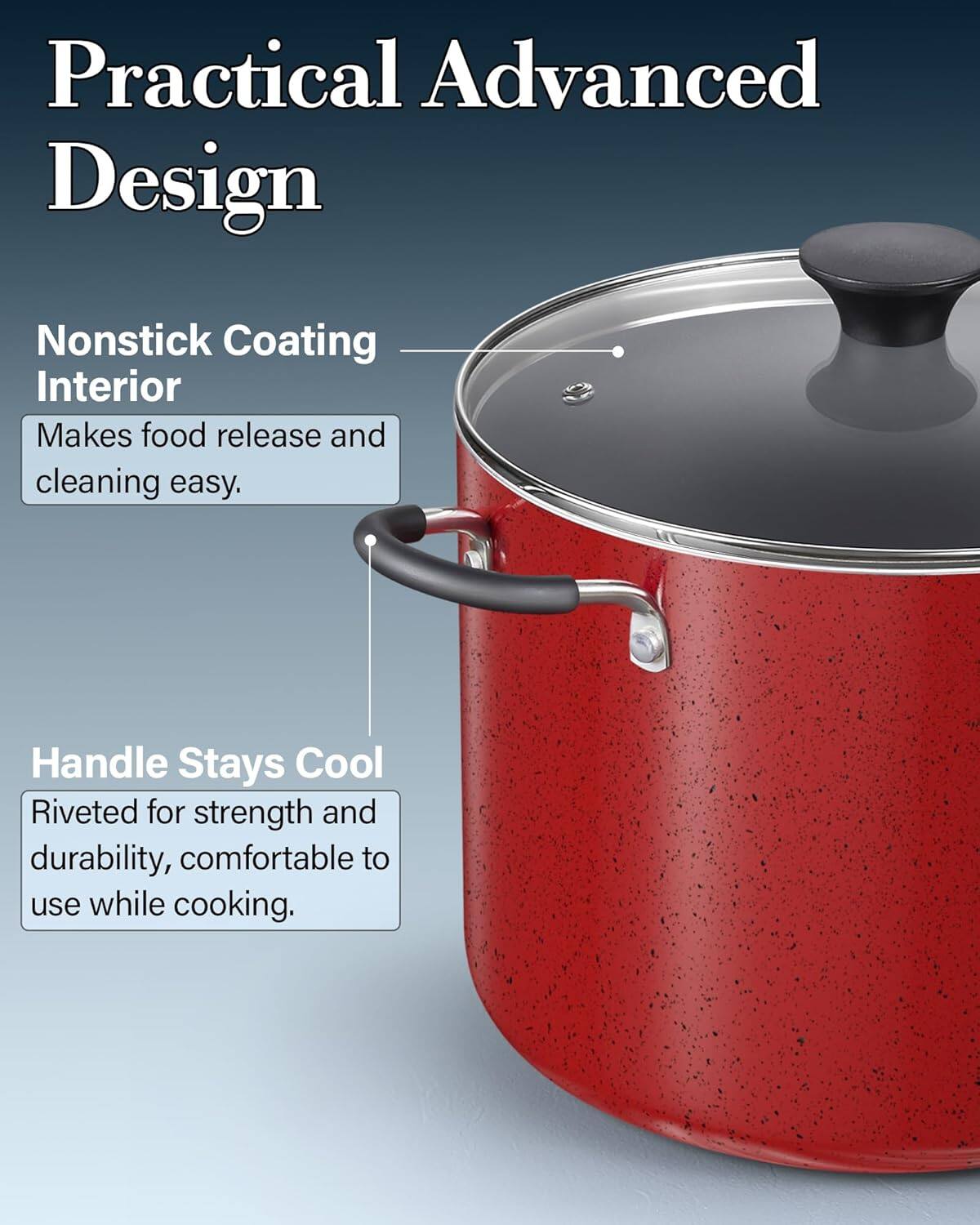 Practical Advanced Design

Nonstick Coating Interior
Makes food release and cleaning easy.

Handle Stays Cool
Riveted for strength and durability, comfortable to use while cooking.