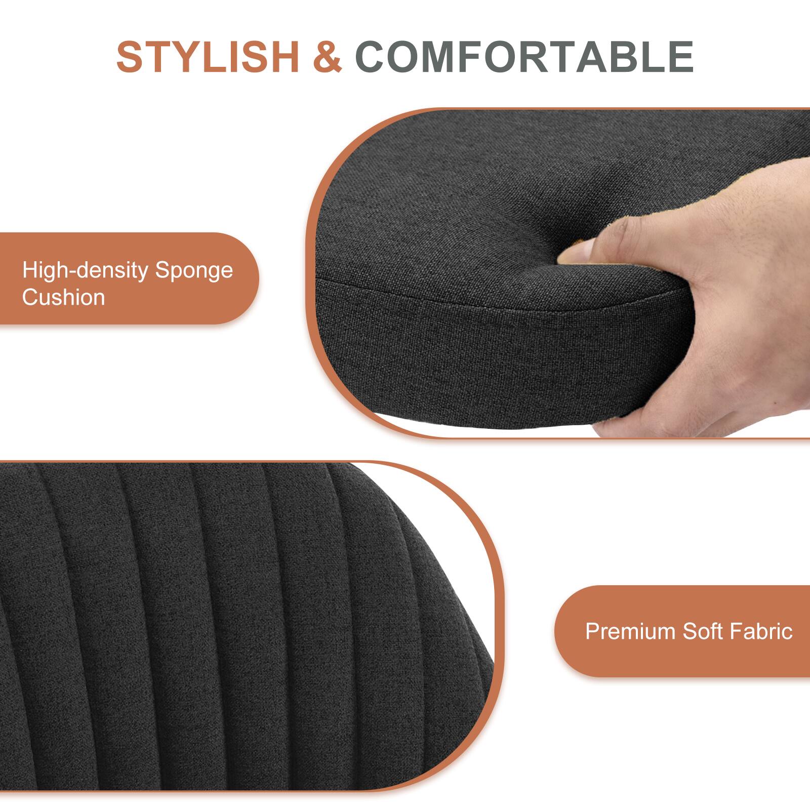 STYLISH & COMFORTABLE

High-density Sponge Cushion

Premium Soft Fabric