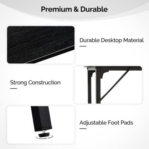 Premium & Durable

- Durable Desktop Material
- Strong Construction
- Adjustable Foot Pads