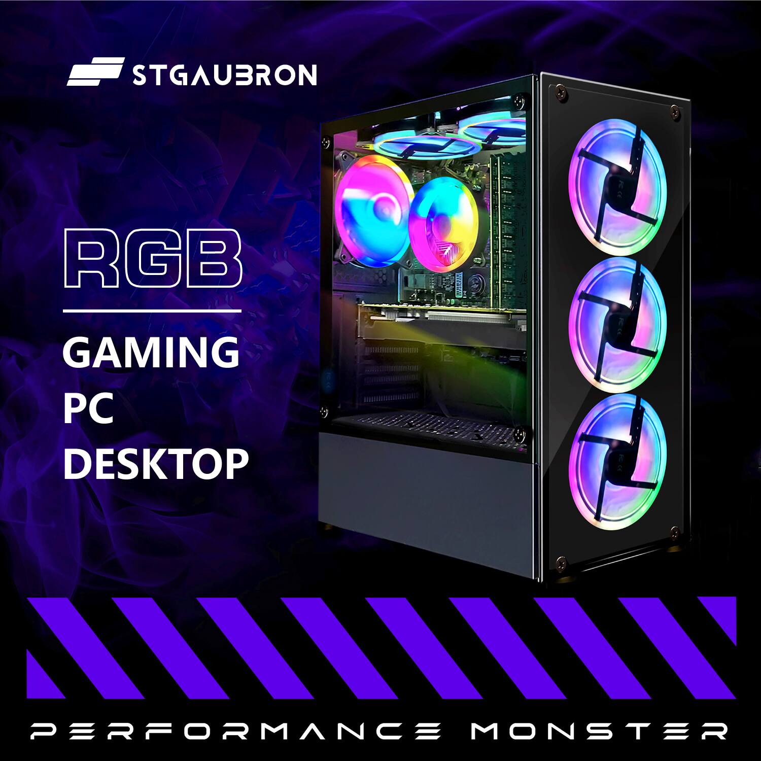STGAUBRON  
RGB  
GAMING  
PC  
DESKTOP  

PERFORMANCE MONSTER