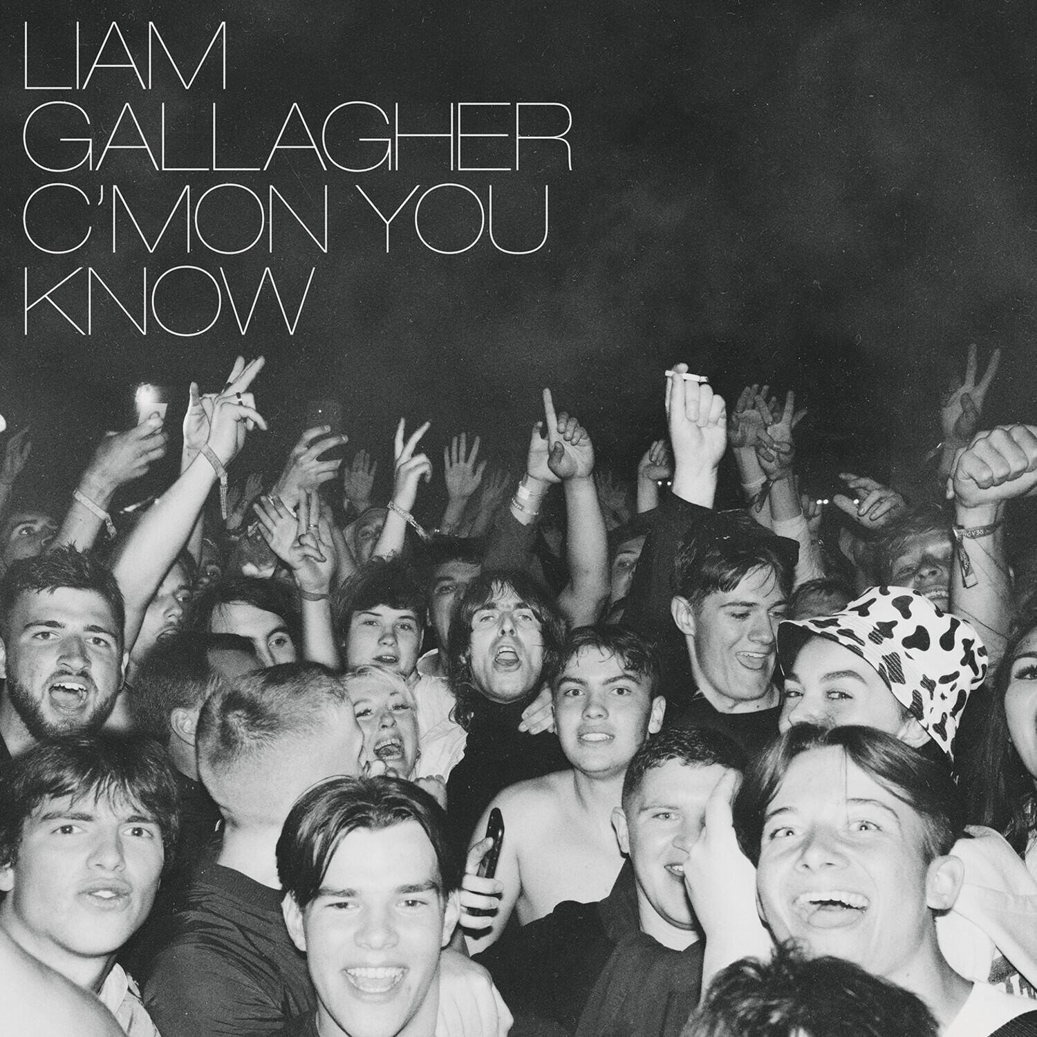 LIAM GALLAGHER  
C'MON YOU KNOW