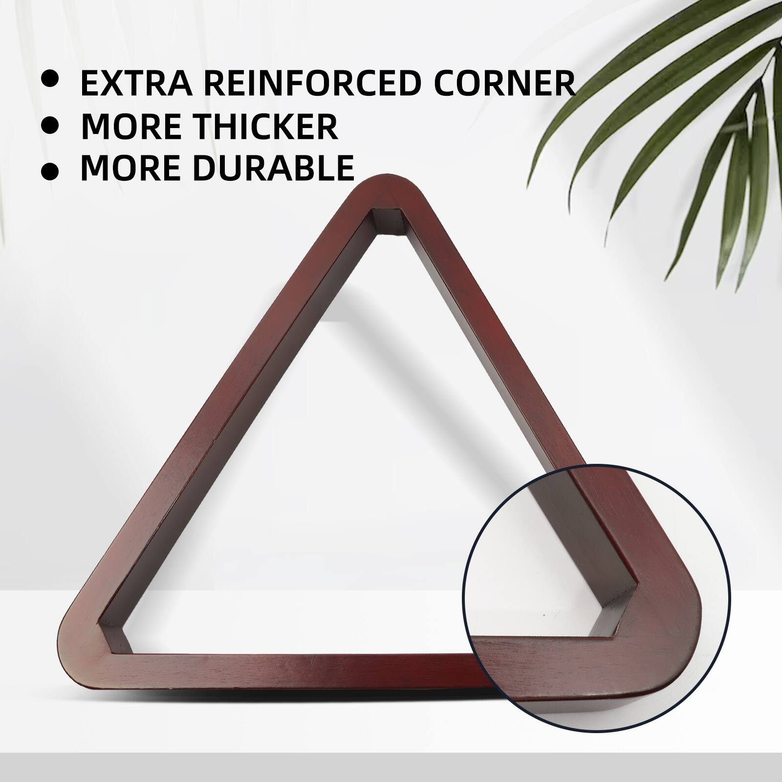 EXTRA REINFORCED CORNER
MORE THICKER
MORE DURABLE