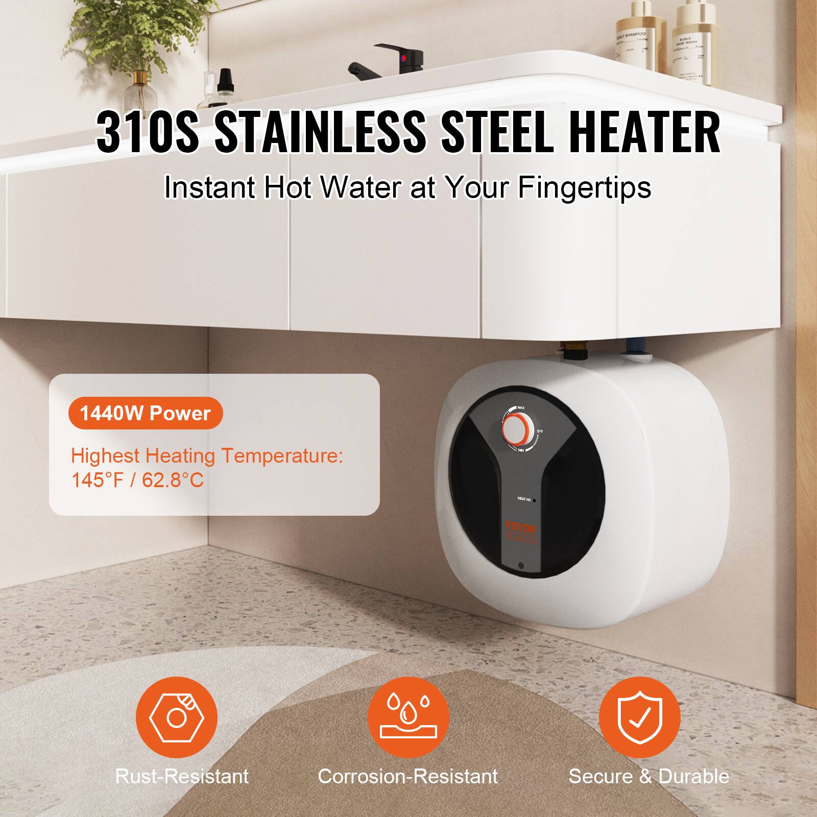 310S Stainless Steel Heater  
Instant Hot Water at Your Fingertips  
1440W Power  
Highest Heating Temperature: 145°F / 62.8°C  
Rust-Resistant  
Corrosion-Resistant  
Secure & Durable