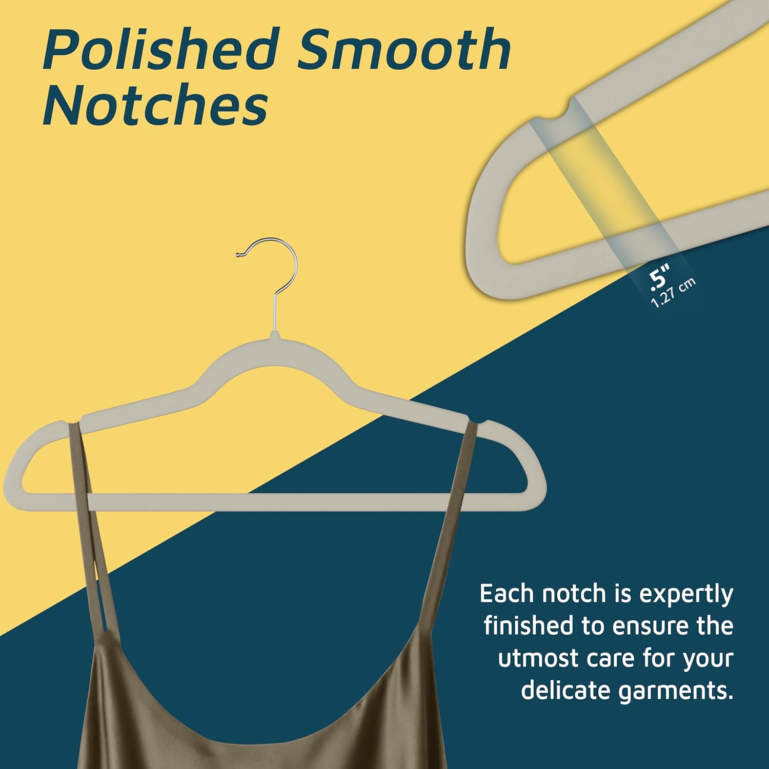 Polished Smooth Notches 1.27 cm Each notch is expertly finished to ensure the utmost care for your delicate garments.