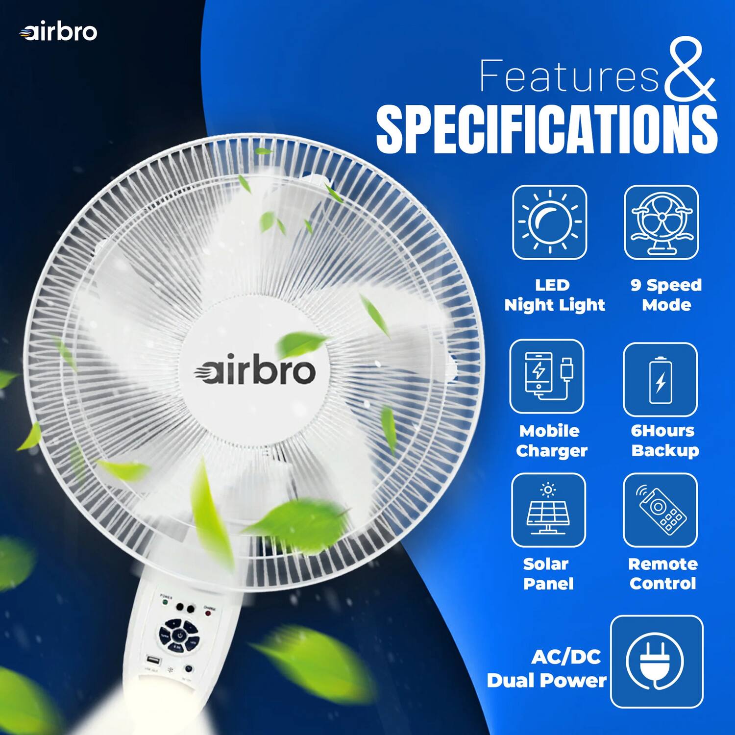 airbro Features & SPECIFICATIONS  
- LED Night Light  
- 9 Speed Mode  
- Mobile Charger  
- 6Hours Backup  
- Solar Panel  
- Remote Control  
- AC/DC Dual Power