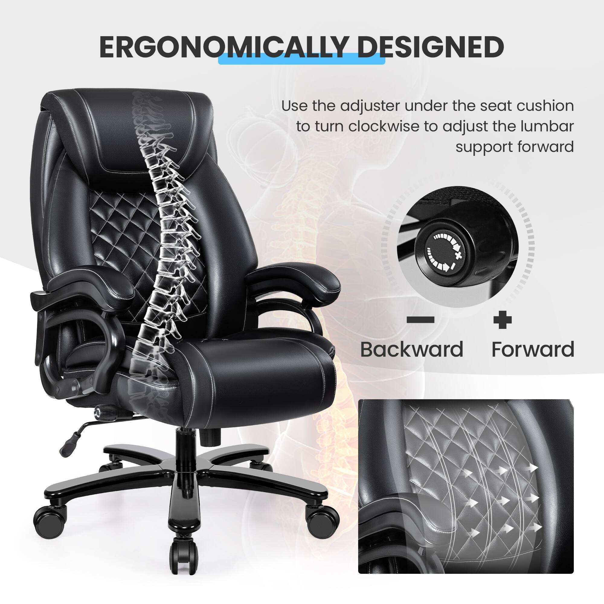 ERGONOMICALLY DESIGNED

Use the adjuster under the seat cushion to turn clockwise to adjust the lumbar support forward

Backward Forward