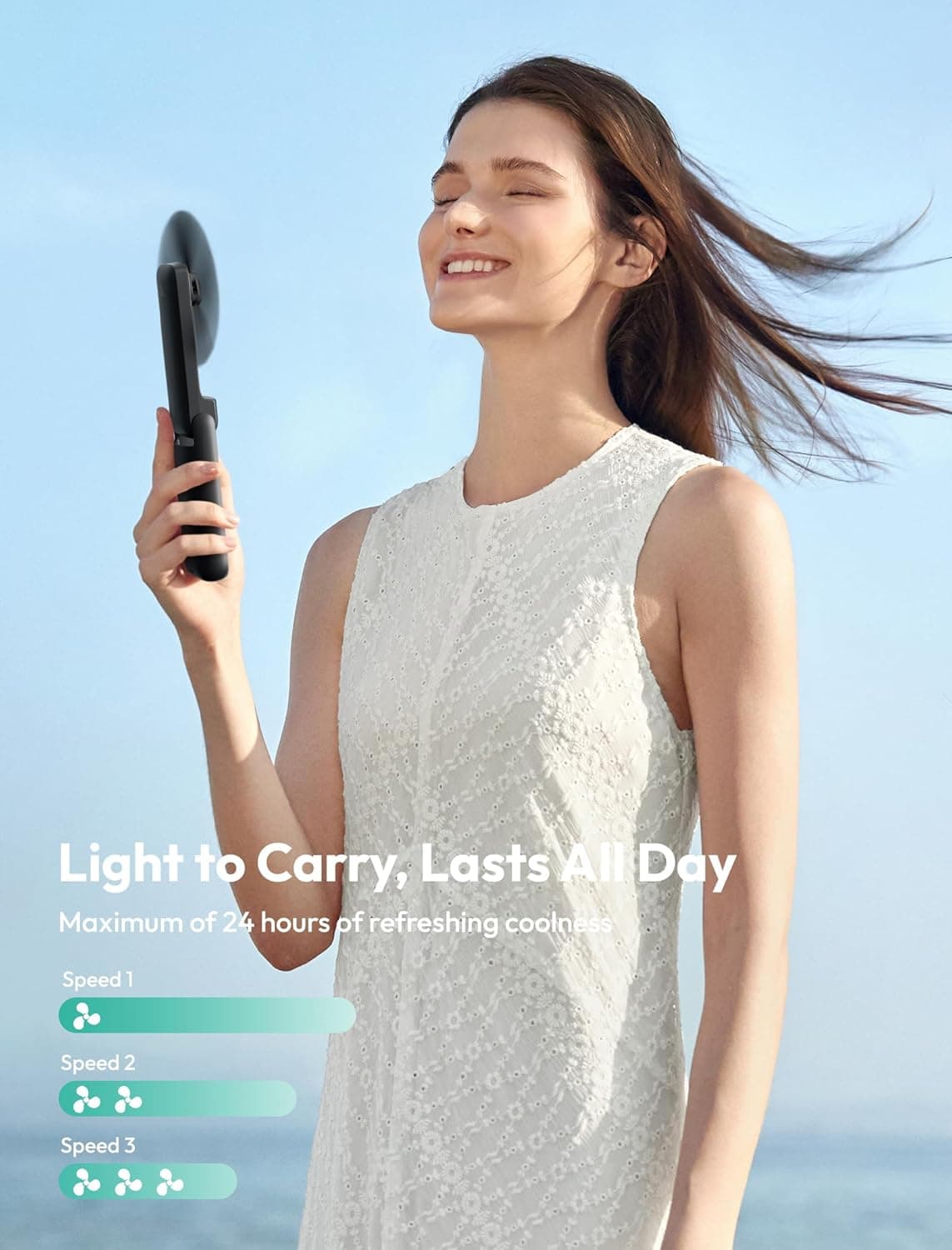 Light to Carry, Lasts All Day  
Maximum of 24 hours of refreshing coolness  

Speed 1  
Speed 2  
Speed 3