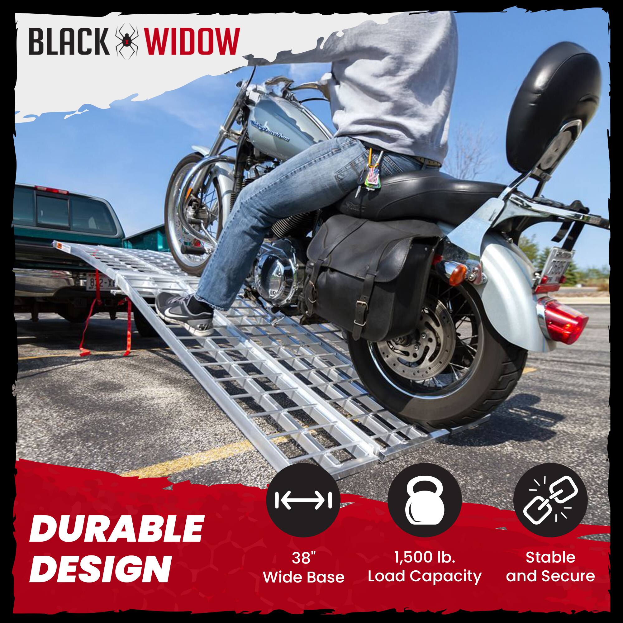 BLACK WIDOW

DURABLE DESIGN
38" Wide Base
1,500 lb. Load Capacity
Stable and Secure