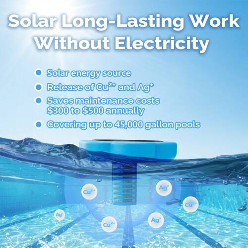 Solar Long-Lasting Work Without Electricity

- Solar energy source
- Release of Cu²⁺ and Ag⁺
- Saves maintenance costs $300 to $500 annually
- Covering up to 45,000 gallon pools

Cu²⁺ Ag⁺ Cu²⁺ Ag⁺