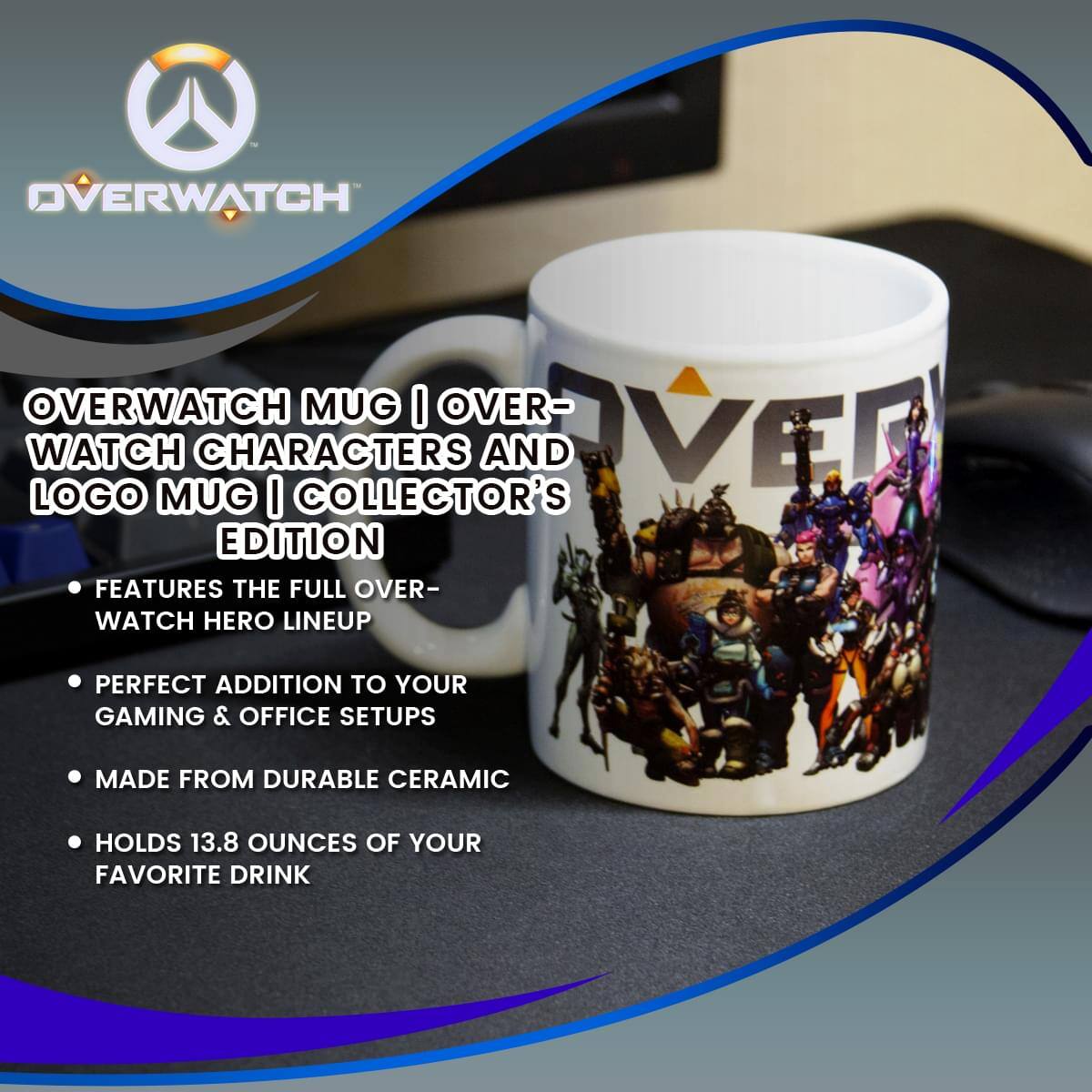 **OVERWATCH MUG | OVERWATCH CHARACTERS AND LOGO MUG | COLLECTOR'S EDITION**

- FEATURES THE FULL OVERWATCH HERO LINEUP
- PERFECT ADDITION TO YOUR GAMING & OFFICE SETUPS
- MADE FROM DURABLE CERAMIC
- HOLDS 13.8 OUNCES OF YOUR FAVORITE DRINK