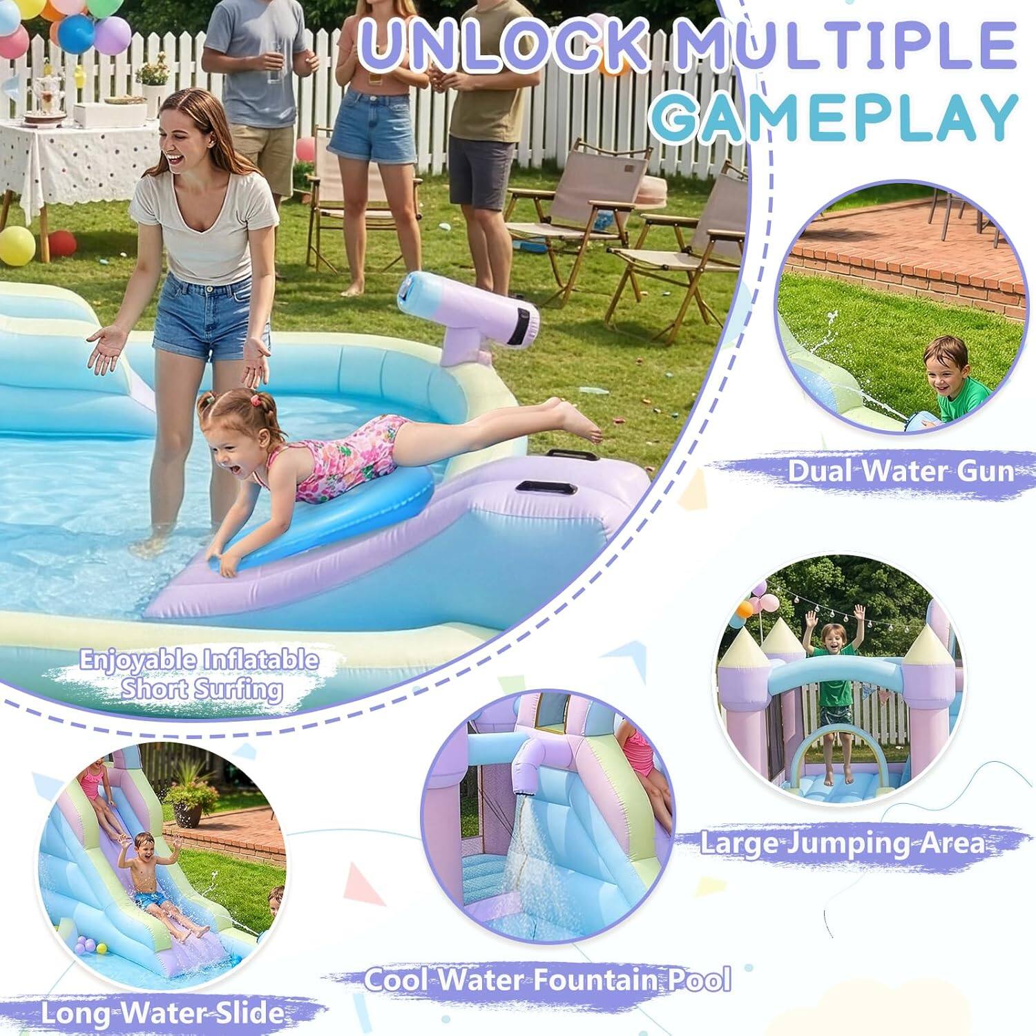 UNLOCK MULTIPLE GAMEPLAY

- Dual Water Gun
- Enjoyable Inflatable Short Surfing
- Large Jumping Area
- Cool Water Fountain Pool
- Long Water Slide