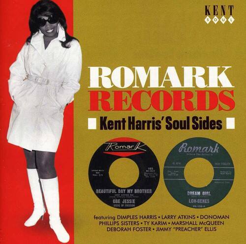 KENT  
ROMARK RECORDS  
Kent Harris' Soul Sides  
Komar/ Romark  

103  
E  
FOLLITY  
BEAUTIFUL DAY  
MY BROTHER  
OBE JESSIE  
SEEBS  
OE  
FREEDOM  
DREAM GIRL  
LON-GEKES  

featuring  
DIMPLES HARRIS  
LARRY ATKINS  
DONOMAN  
PHILLIPS SISTERS  
TY KARIM  
MARSHALL McQUEEN  
DEBORAH FOSTER  
JIMMY "PREACHER" ELLIS