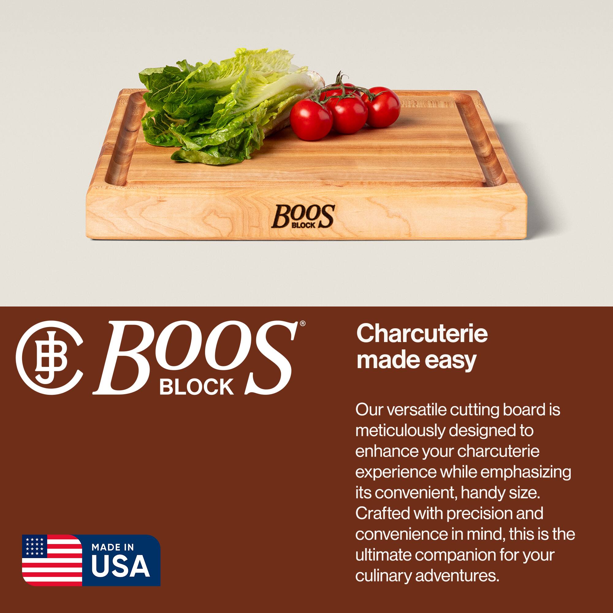 BOOS BLOCK Charcuterie made easy

Our versatile cutting board is meticulously designed to enhance your charcuterie experience while emphasizing its convenient, handy size. Crafted with precision and convenience in mind, this is the ultimate companion for your culinary adventures.

MADE IN USA