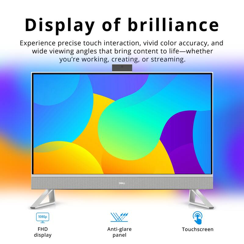 Display of brilliance

Experience precise touch interaction, vivid color accuracy, and wide viewing angles that bring content to life—whether you're working, creating, or streaming.

DELL 1080p FHD display
Anti-glare panel
Touchscreen