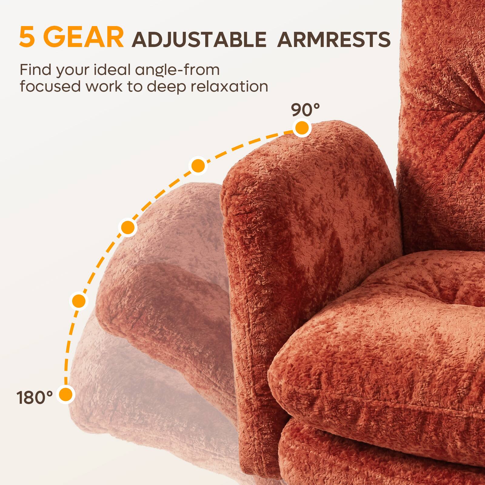 5 GEAR ADJUSTABLE ARMRESTS  
Find your ideal angle-from focused work to deep relaxation  
90°  
180°