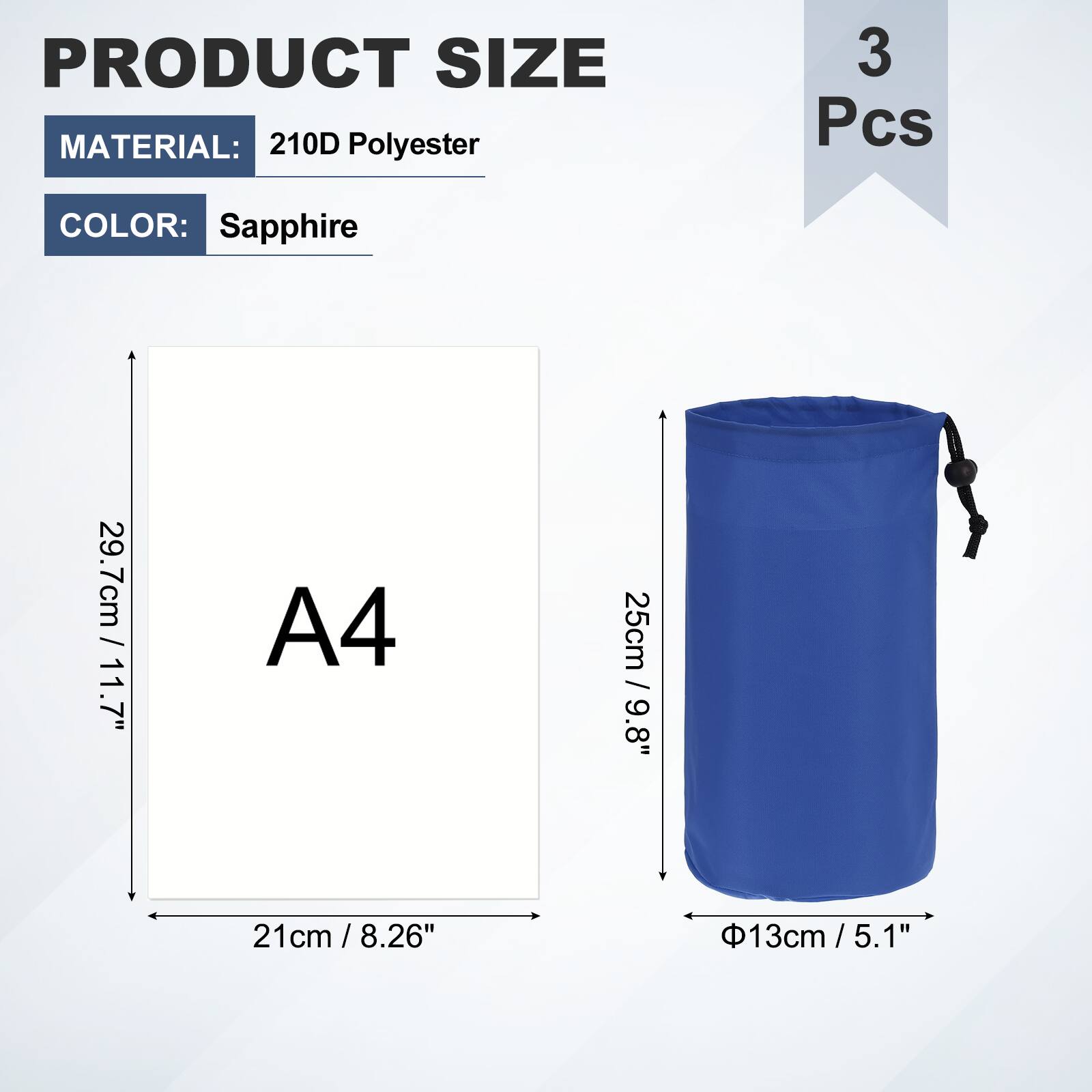PRODUCT SIZE  
MATERIAL: 210D Polyester  
3 Pcs  
COLOR: Sapphire  
29.7cm / 11.7" (A4)  
21cm / 8.26"  
25cm / 9.8"  
Φ13cm / 5.1"